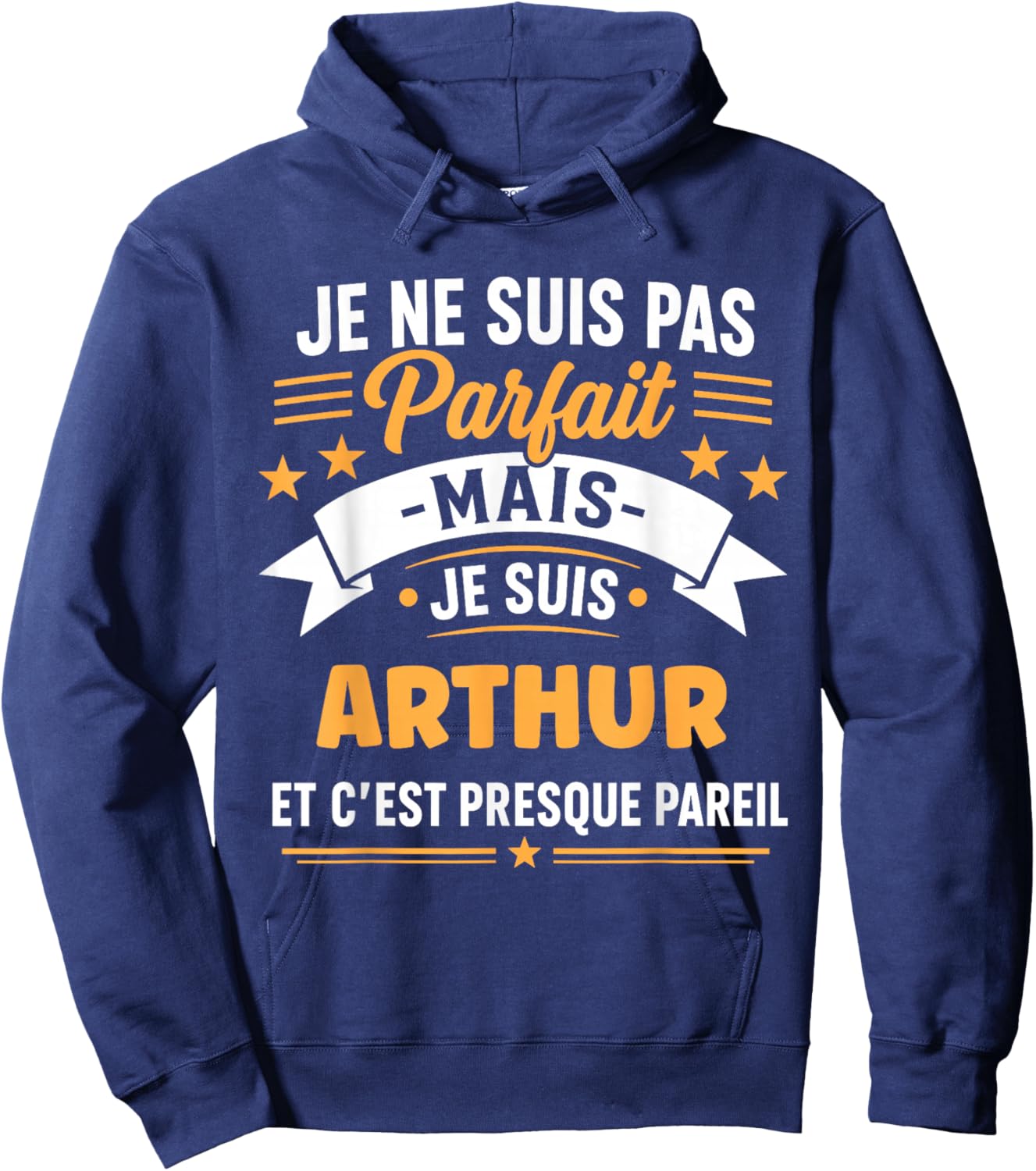 Citation Idée Arthur Rigolo Prénom Humour Je suis Arthur Hoodie - Hoodie | Navy