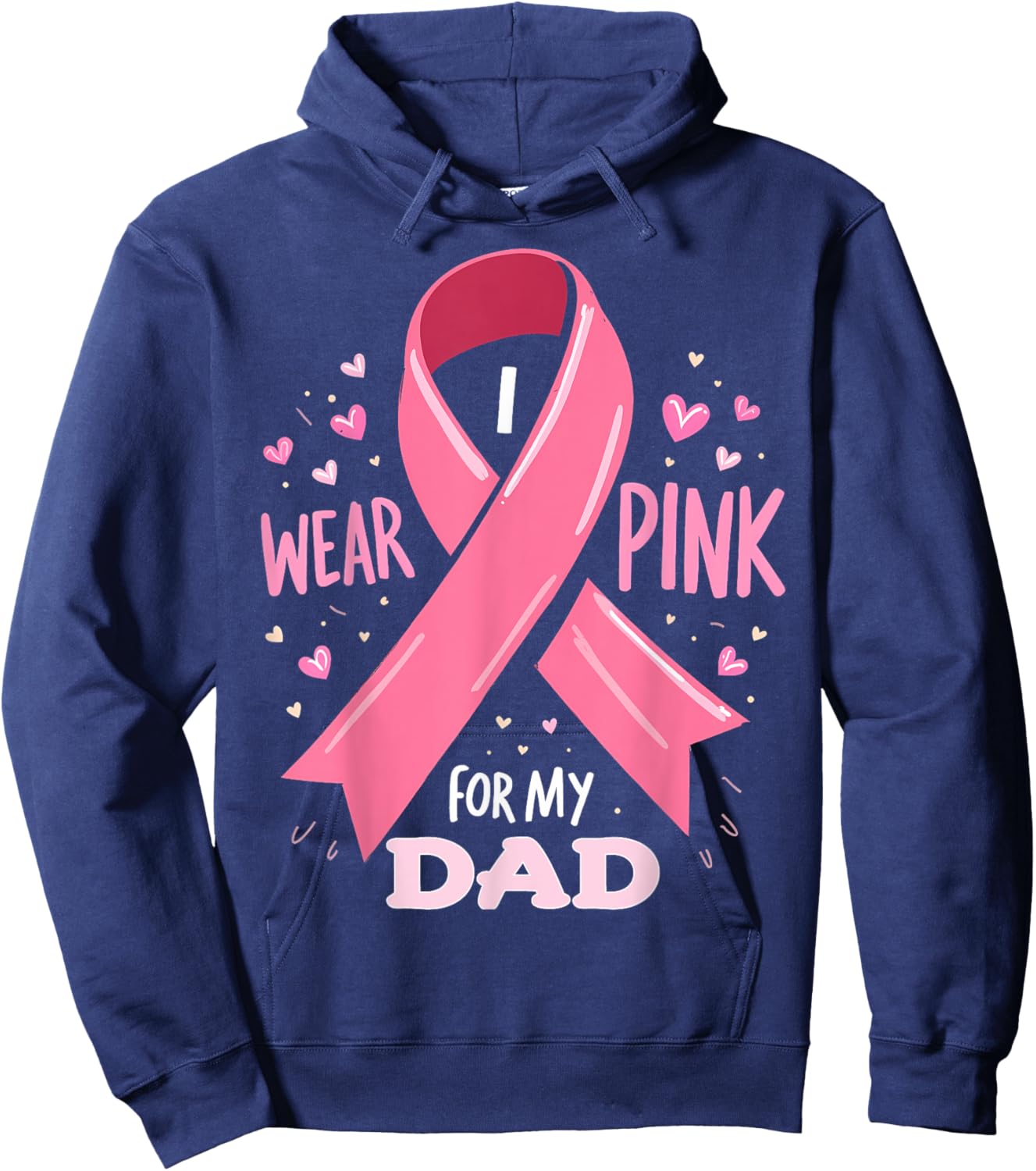 I Wear Pink For My Dad Cancer Support Awareness Hoodie - Hoodie | Navy