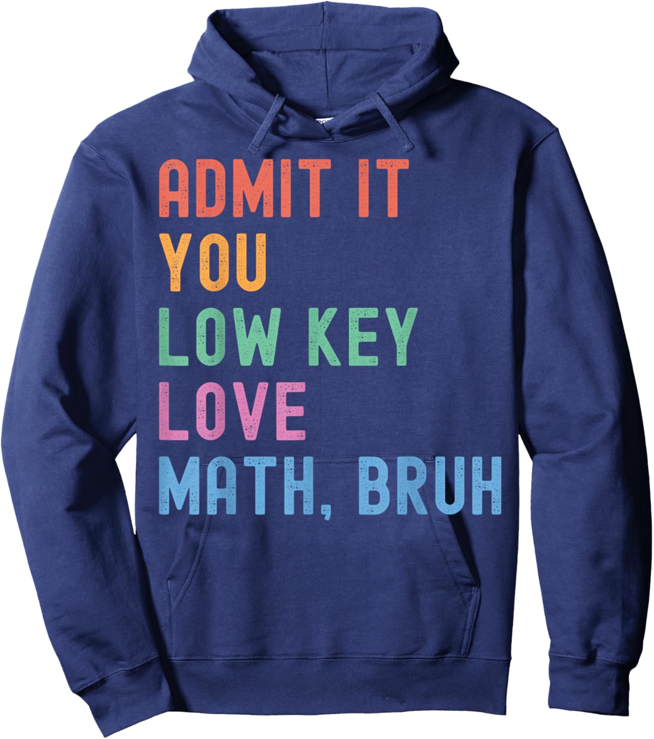 Admit It You Low Key Love Math Bruh Teacher Funny Nerdy Math Hoodie - Hoodie | Navy