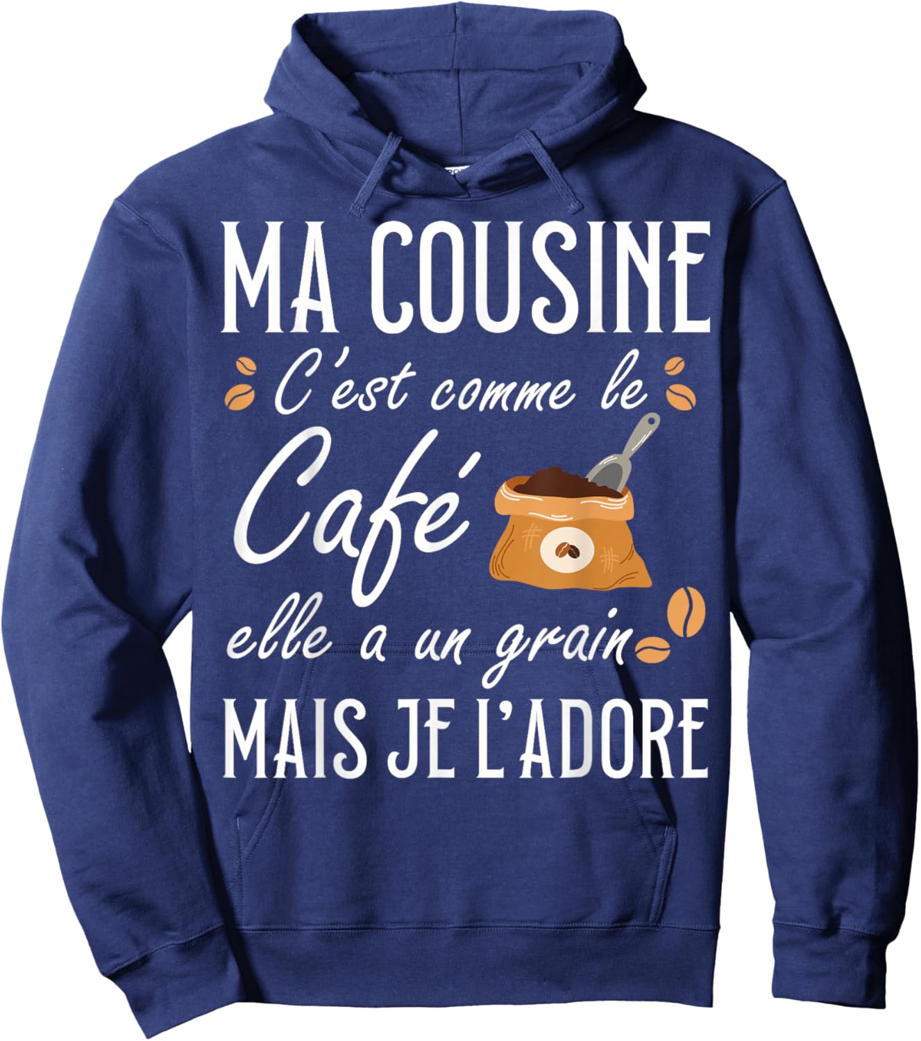 Ma Cousine C'est Comme Le café Elle a Un Grain Je l'adore Hoodie - Hoodie | Navy
