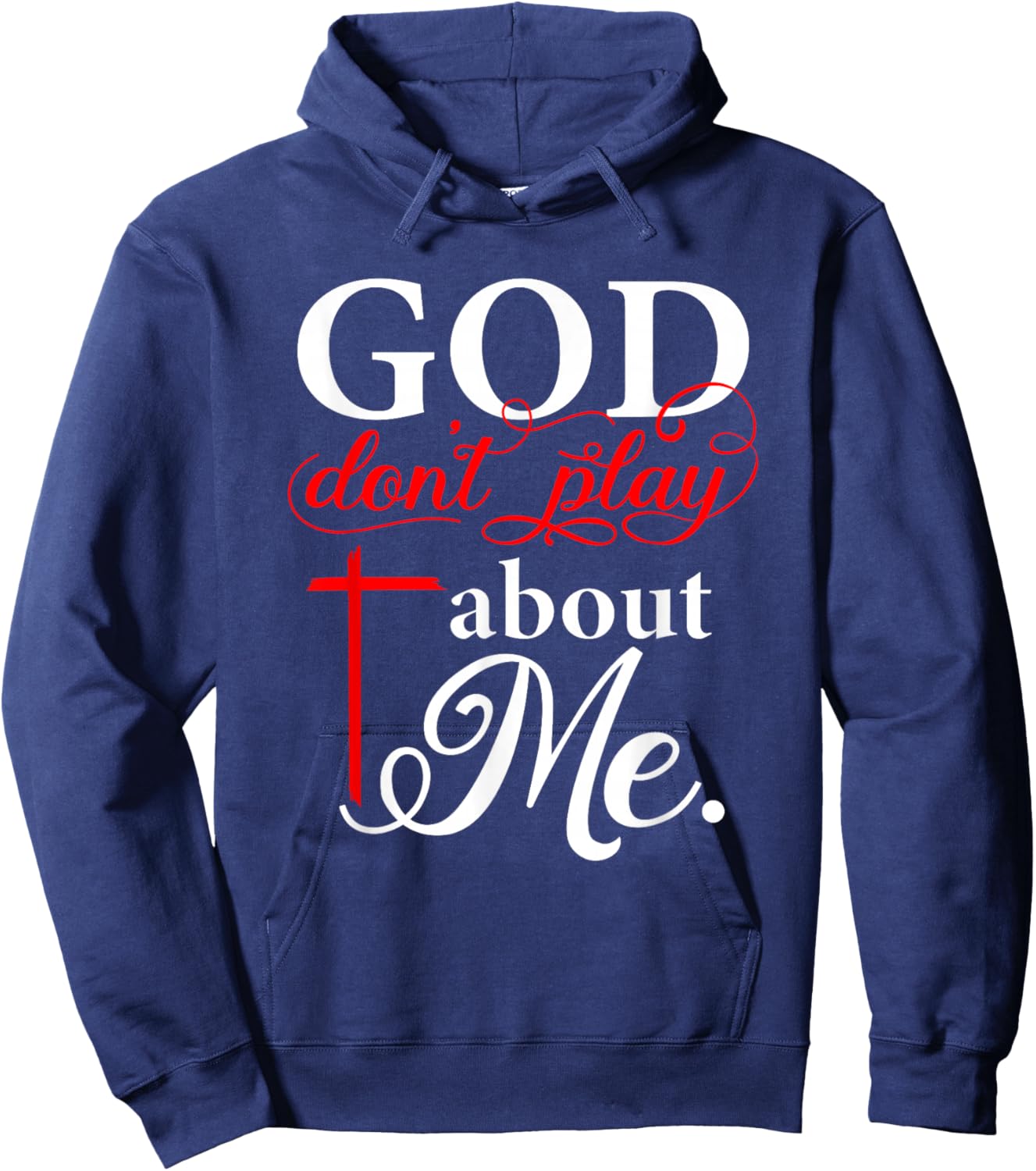 God Don't Play About Me Christian Faith Quote Hoodie - Hoodie | Navy