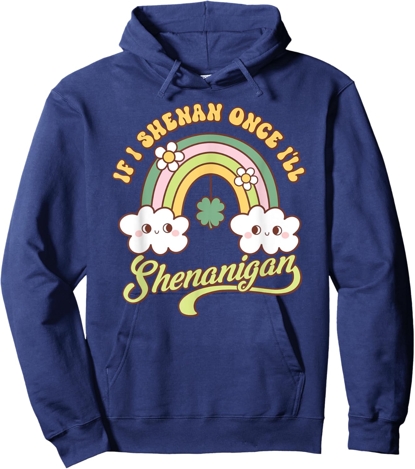 If I Shenan Once I’ll Shenanigan St Patrick's Day For Kids Hoodie - Hoodie | Navy