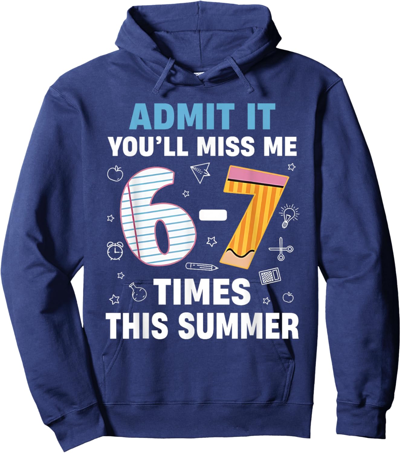 End of School Admit It 67 Meme Last Day of School Teacher Hoodie - Hoodie | Navy