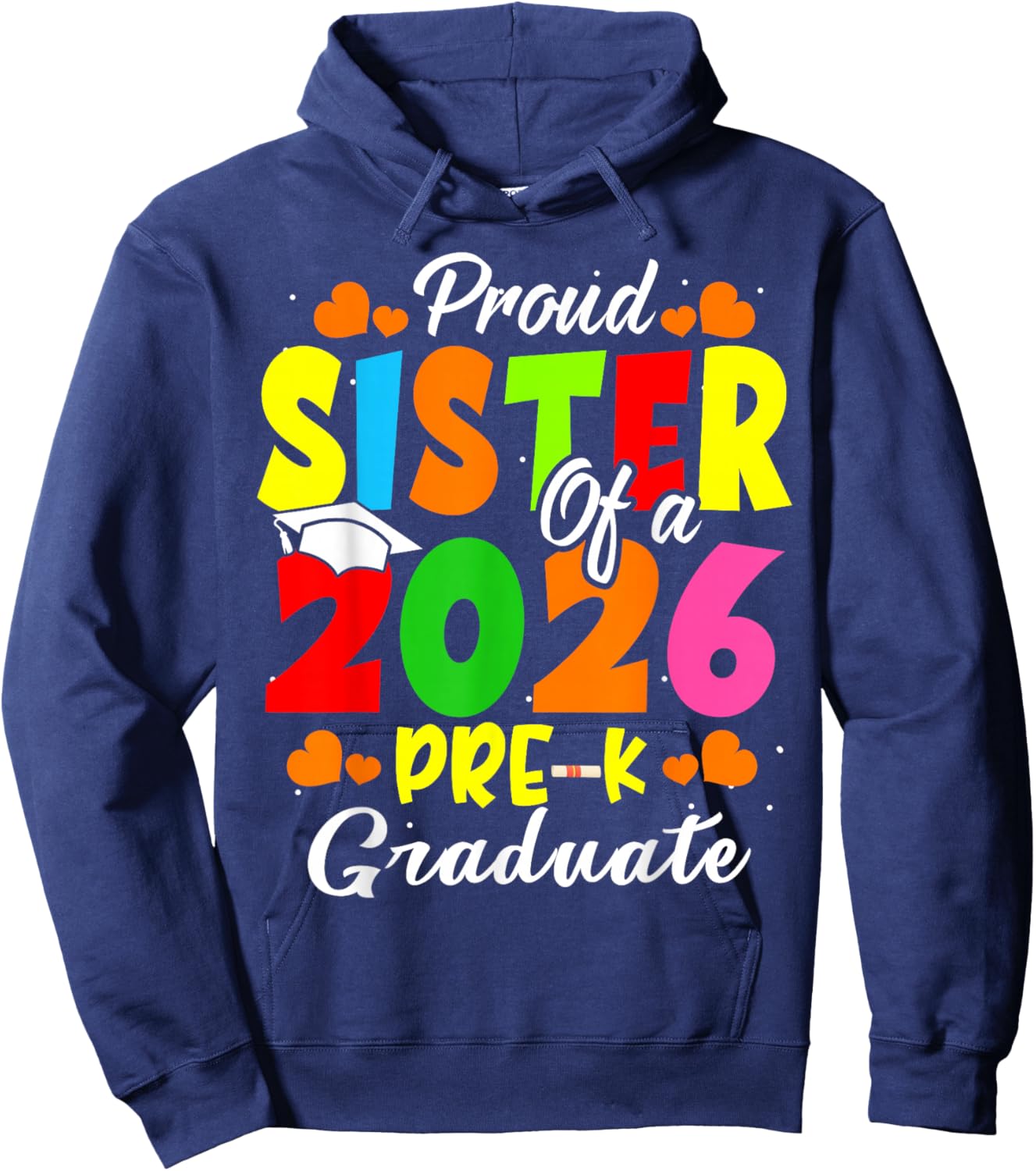 Proud Sister of 2026 Pre-K Graduate Mothers Day Graduation Hoodie - Hoodie | Navy