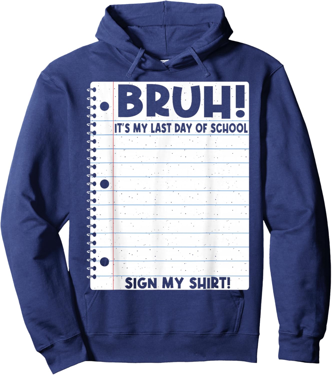 Student Signature Bruh It's My Last Day of School Sign My Hoodie - Hoodie | Navy