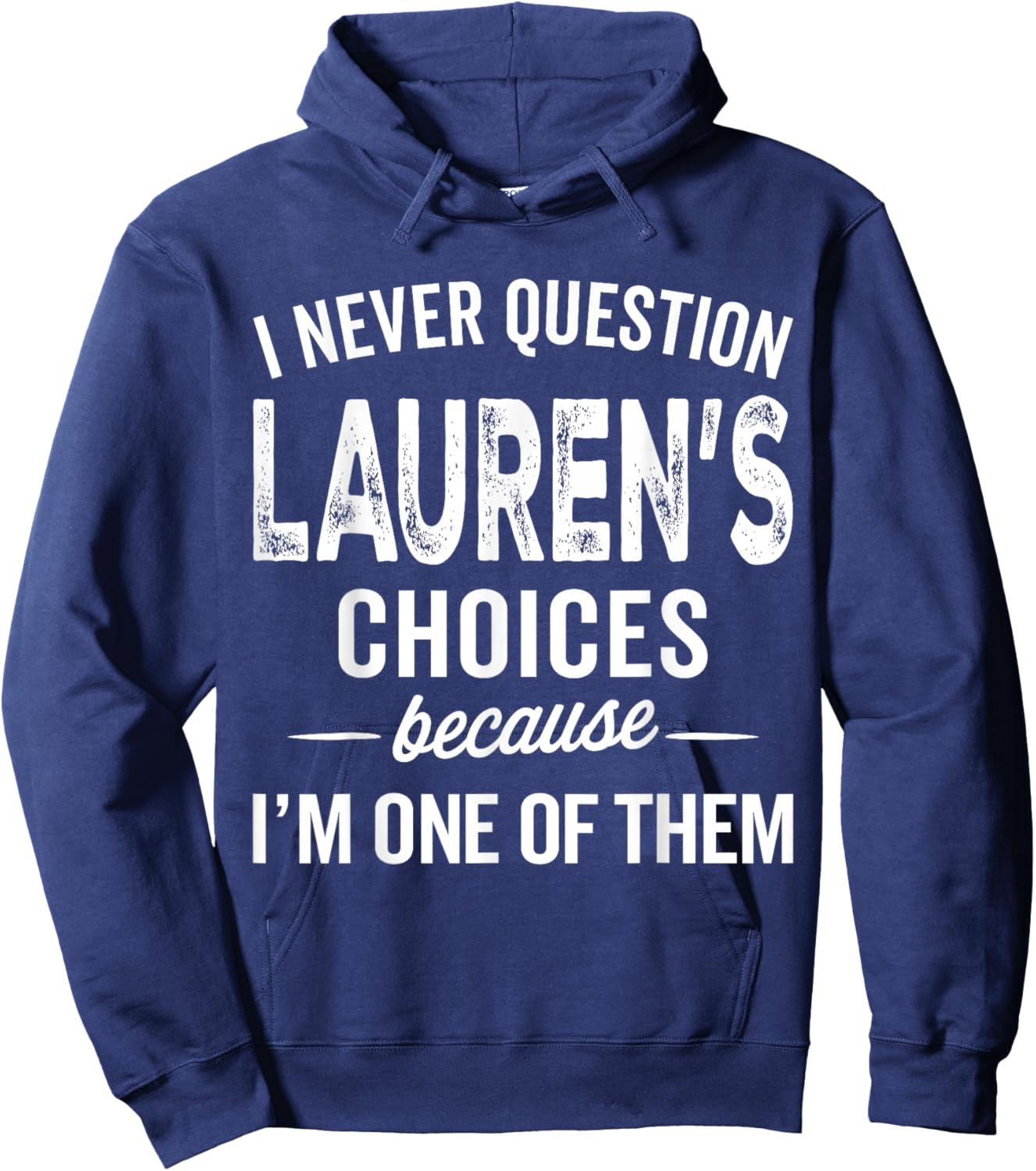I Never Question Lauren’s Choices - Lauren Personalized Name Hoodie - Hoodie | Navy