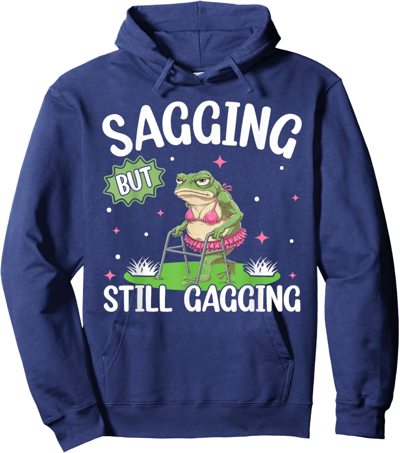 Funny Sagging But Still Gagging Funny Frog Lady Meme Hoodie - Hoodie | Navy