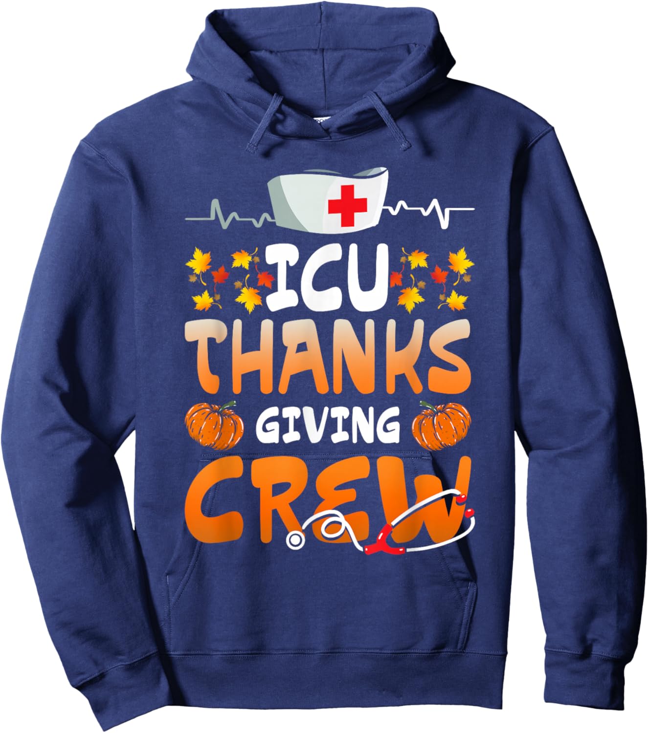 ICU Thanksgiving Crew Hospital Nurses Scrub Top Men Women Hoodie - Hoodie | Navy