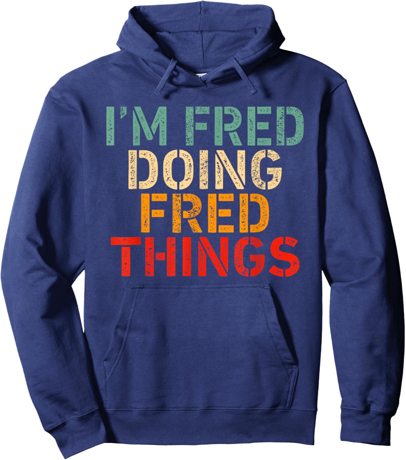 I'm FRED Doing FRED Things Funny Saying Birthday Christmas Hoodie - Hoodie | Navy