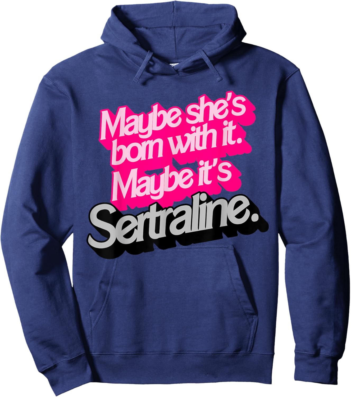 Maybe She's Born With It. Maybe It's Sertraline. Hoodie - Hoodie | Navy