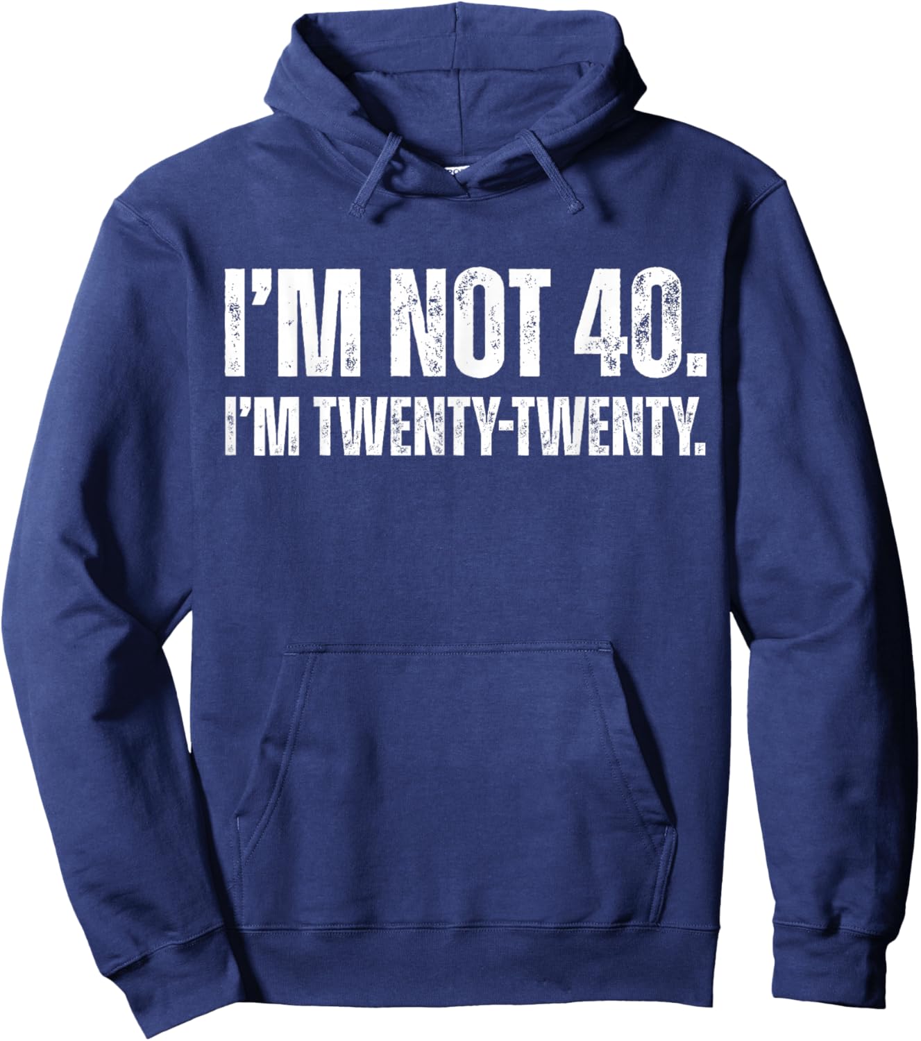 I’m Not 40 I’m Twenty Twenty Funny 40th Birthday Hoodie - Hoodie | Navy
