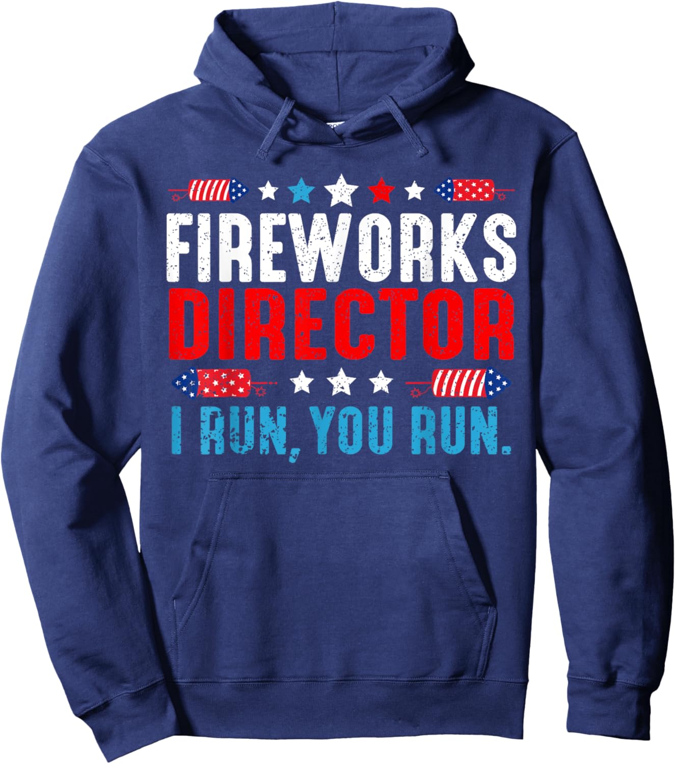 Fireworks Director I Run You Run Funny 4th Of July Women Men Hoodie - Hoodie | Navy