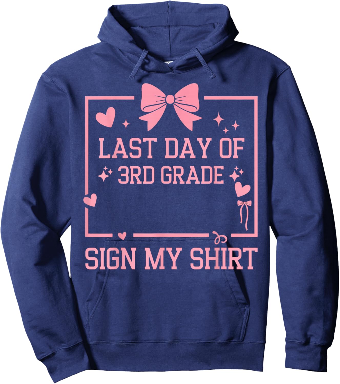 School Autograph Girls It's My Last Day of 3rd Grade Sign My Hoodie - Hoodie | Navy