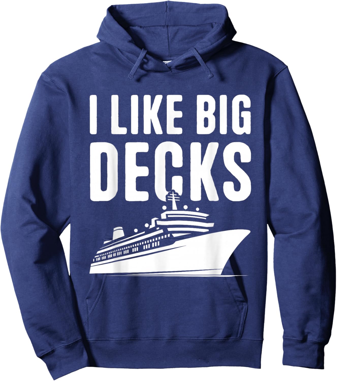 Cruise Ship Vacation I Like Big Decks Funny Cruise Hoodie - Hoodie | Navy
