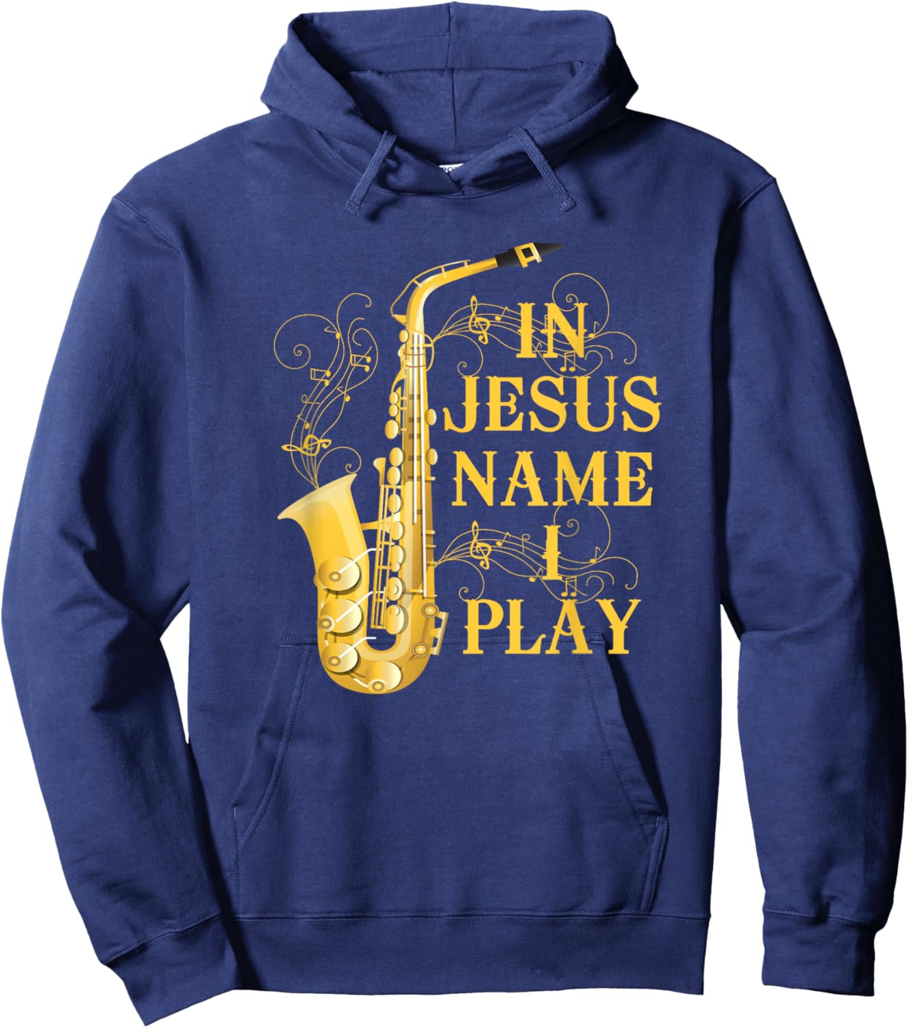 in Jesus Name I Play for Those Who Love Saxophone Hoodie - Hoodie | Navy