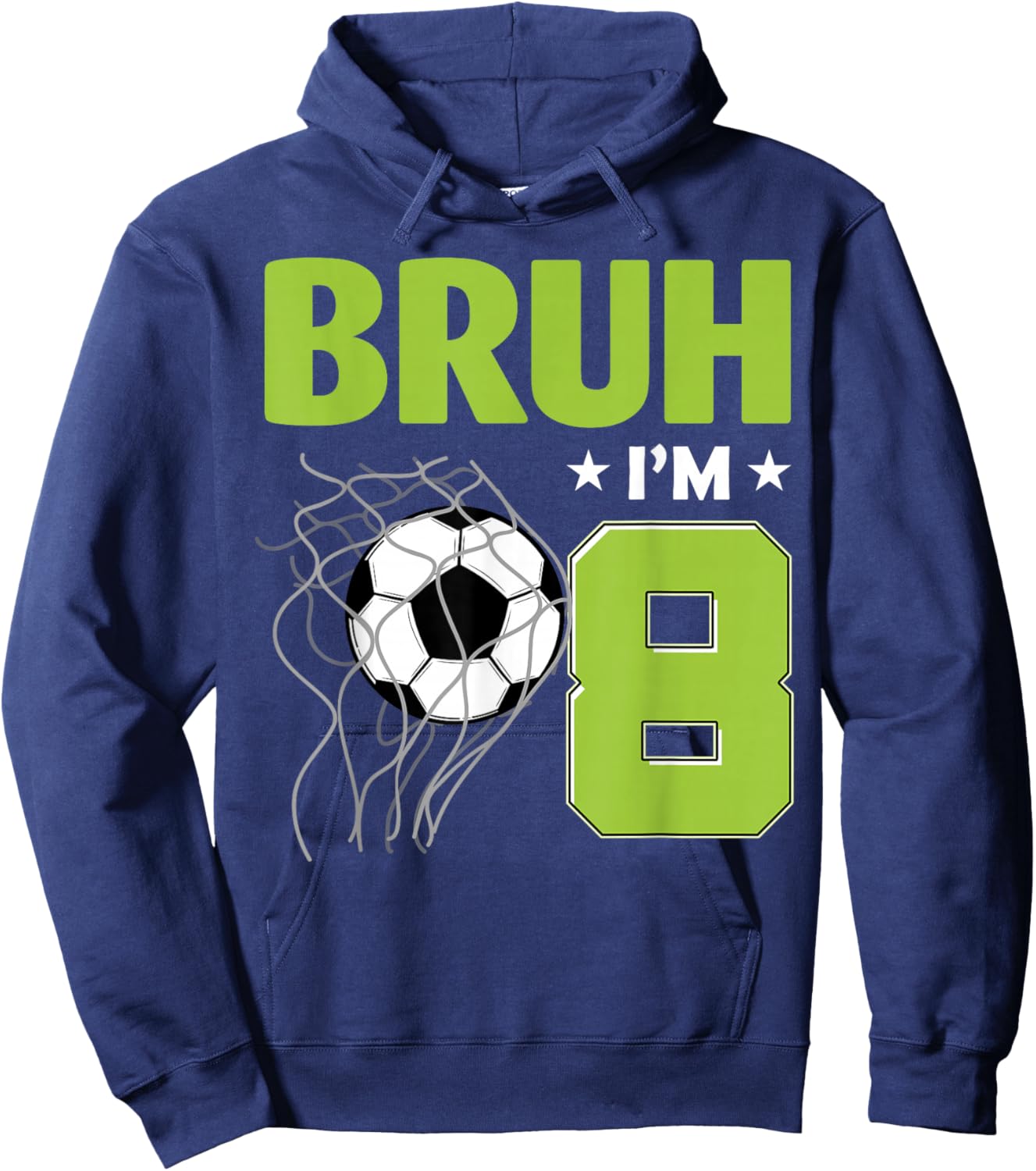 Funny Bruh I'm 8 Soccer 8th Birthday 8 Years Old Hoodie - Hoodie | Navy