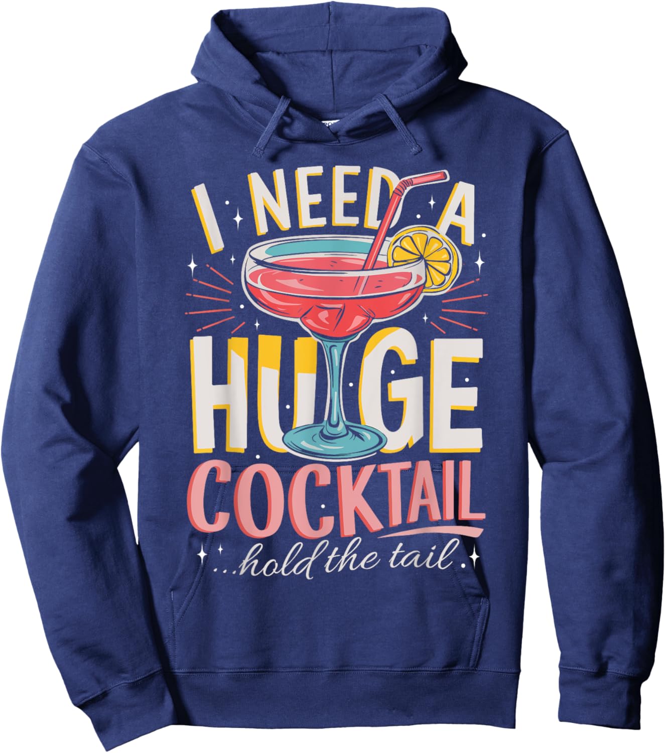 Funny Bar I Need A Huge Cocktail Drink Party Adult Humor Hoodie - Hoodie | Navy
