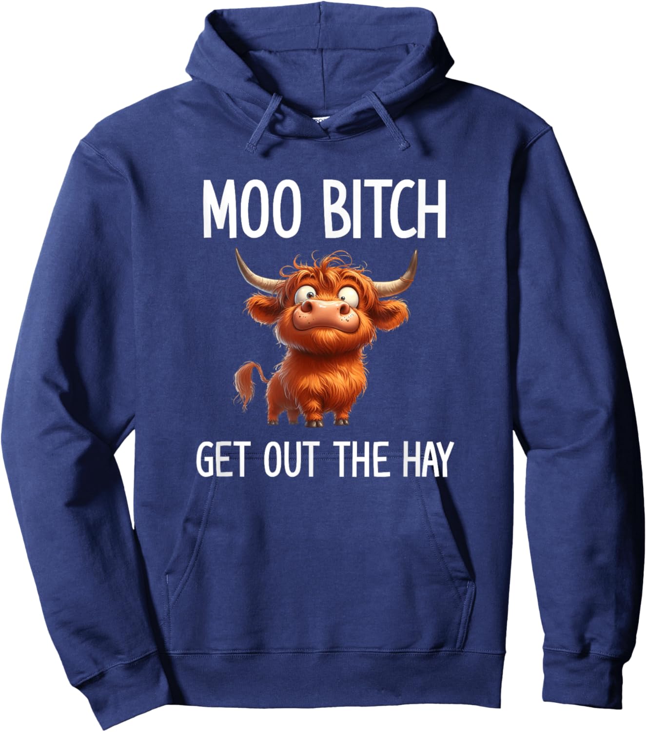 Moo Bitch Get Out The Hay, Funny, Jokes, Sarcastic Hoodie - Hoodie | Navy