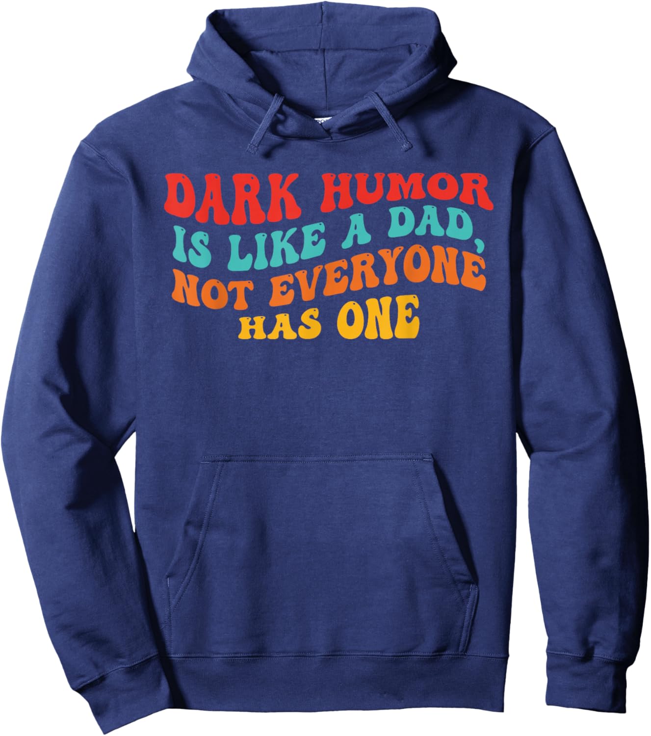 Dark Humor is Like A Dad, Everyone. Hoodie - Hoodie | Navy