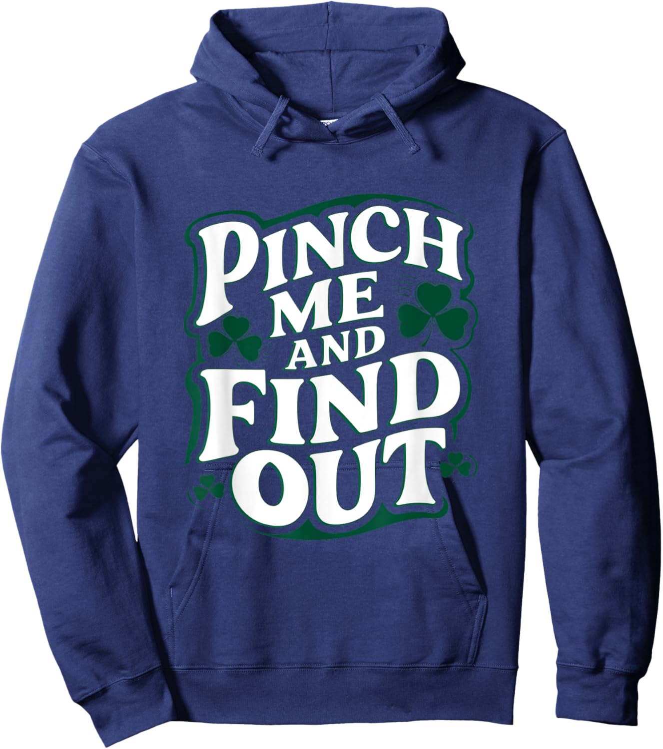 Pinch Me and Find Out Funny St. Patrick’s Day Hoodie - Hoodie | Navy