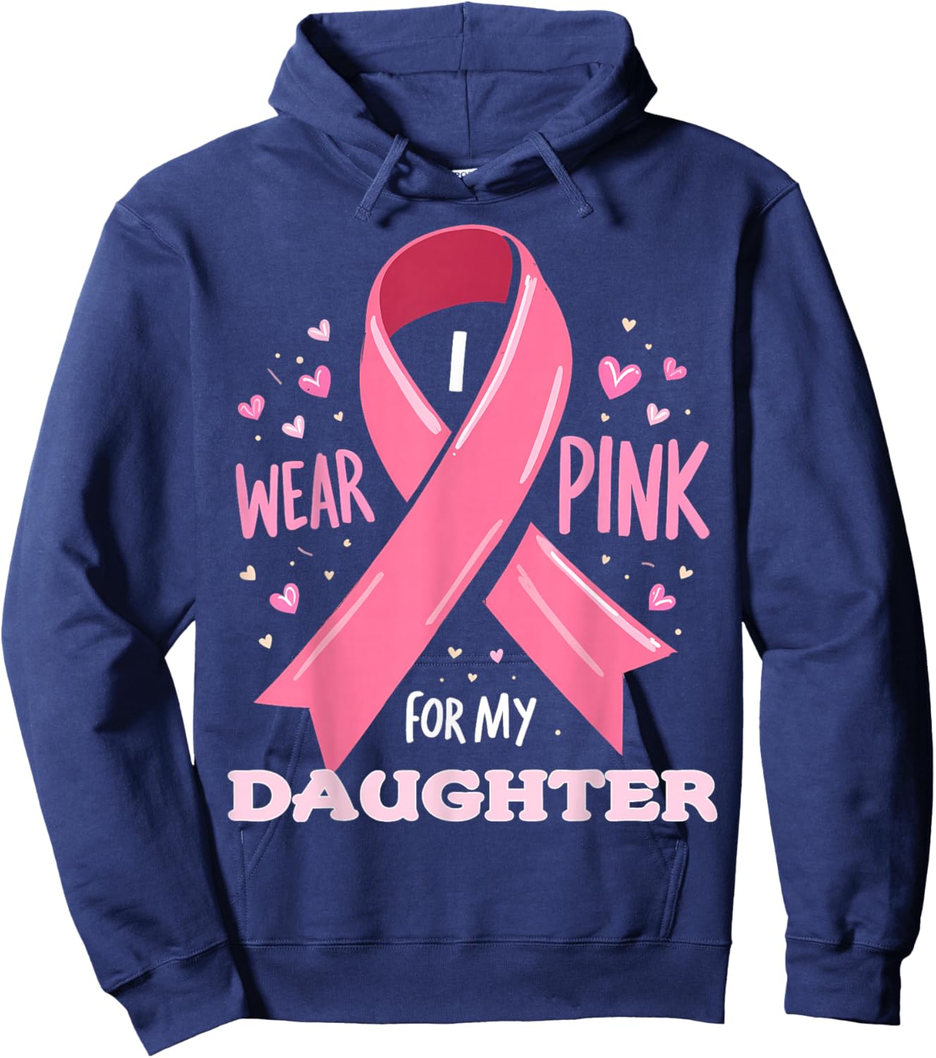 I Wear Pink For My Daughter Cancer Support Awareness Hoodie - Hoodie | Navy