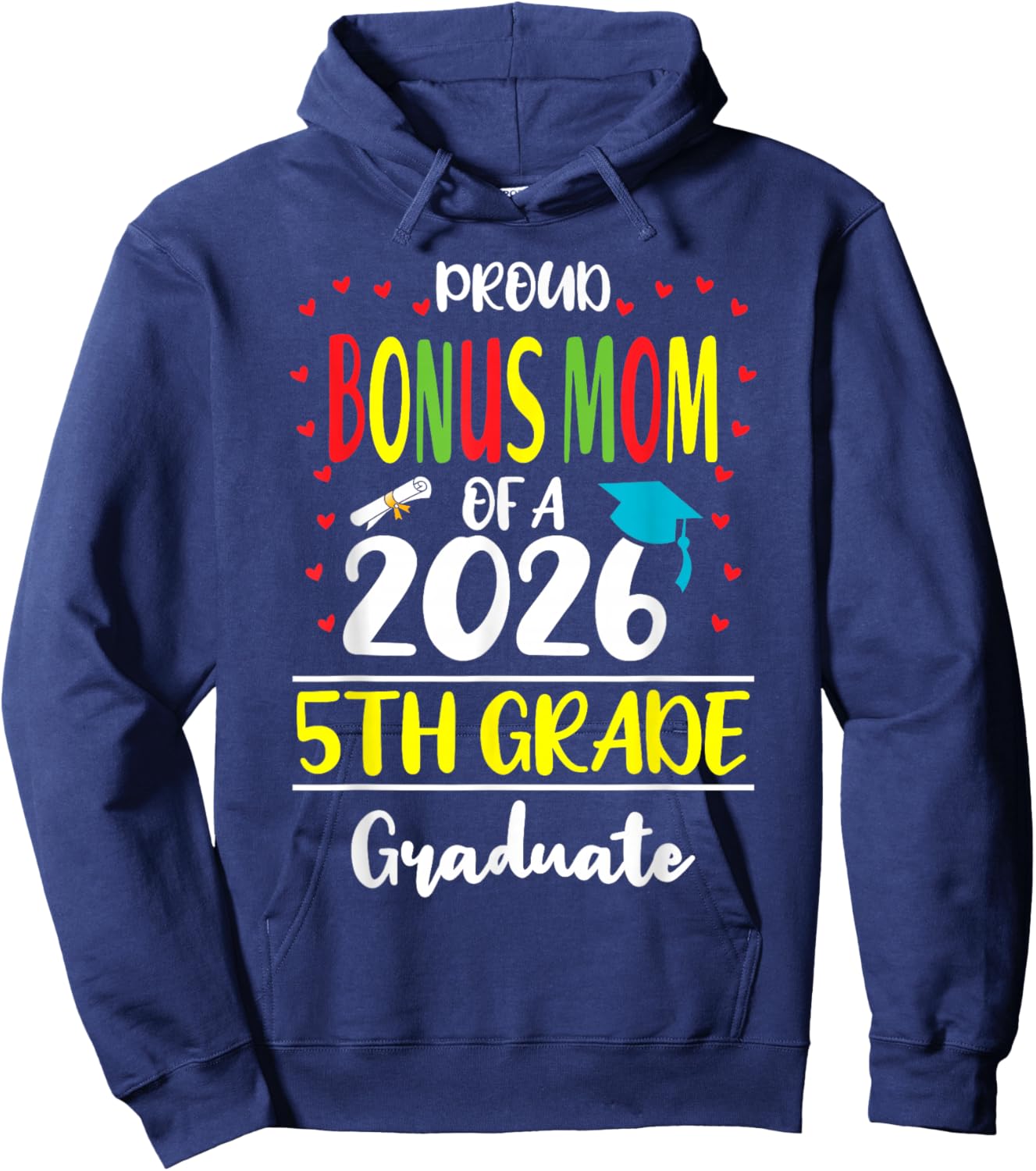 Funny Proud Bonus Mom of a Class of 2026 5th Grade Graduate Hoodie - Hoodie | Navy