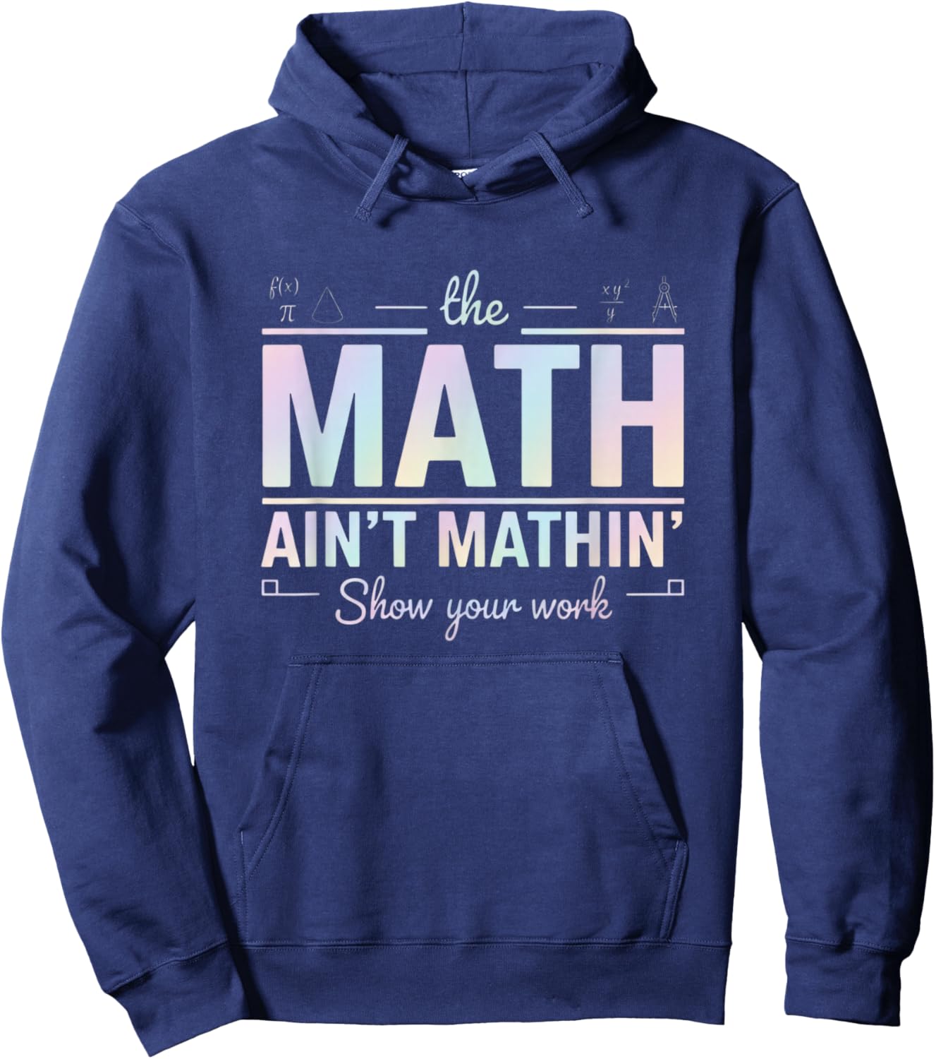 Teacher Math Ain't Mathin', Show Your Work Funny Math Hoodie - Hoodie | Navy