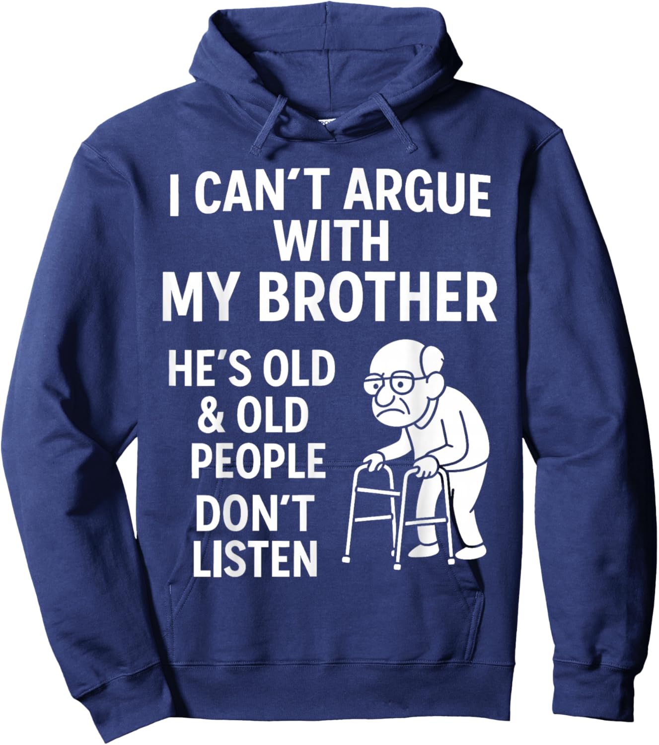I Can't Argue with My Brother He Old Old People Don't Listen Hoodie - Hoodie | Navy