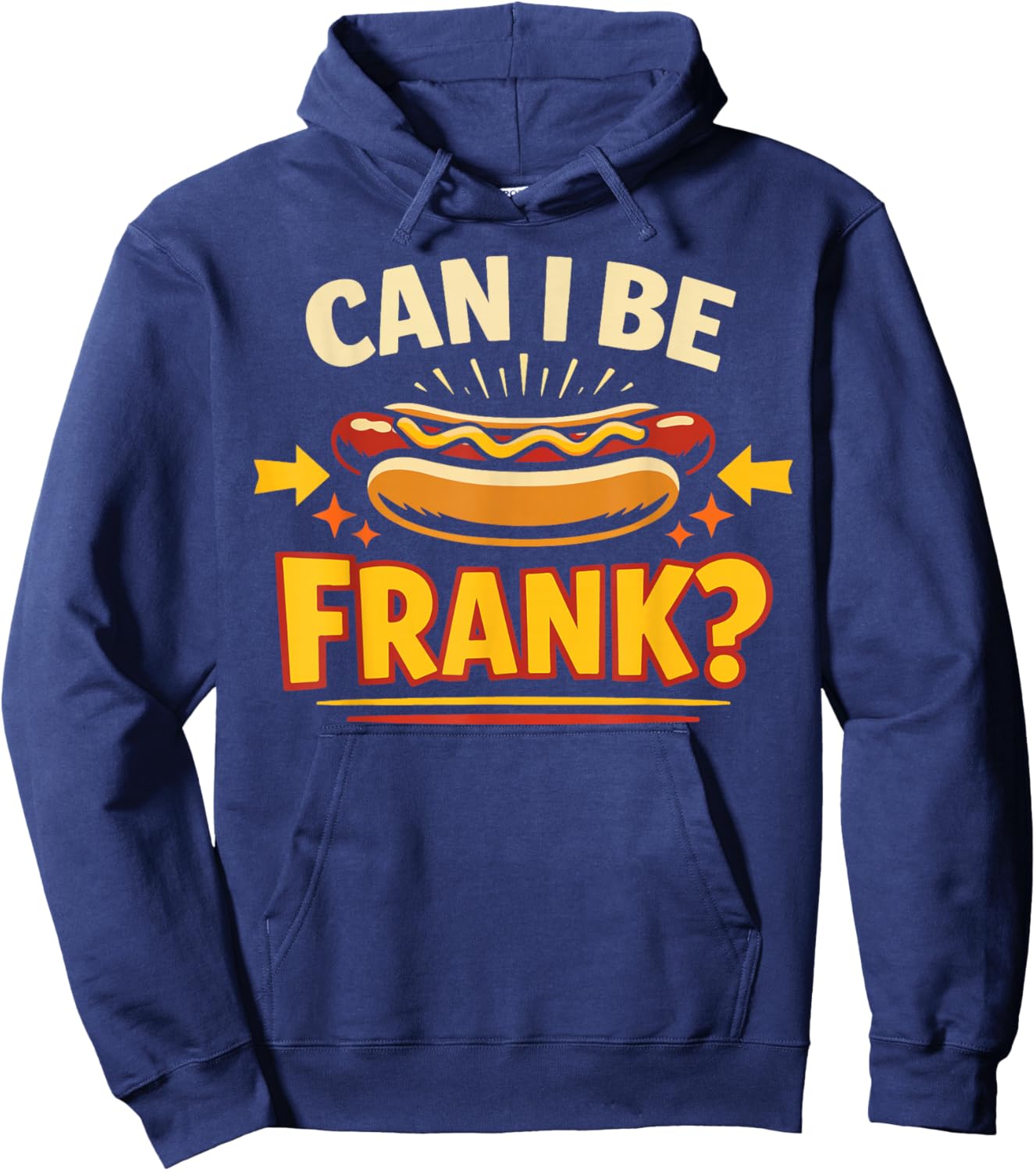Hot Dog Adult Pun Can I Be Frank? Hoodie - Hoodie | Navy