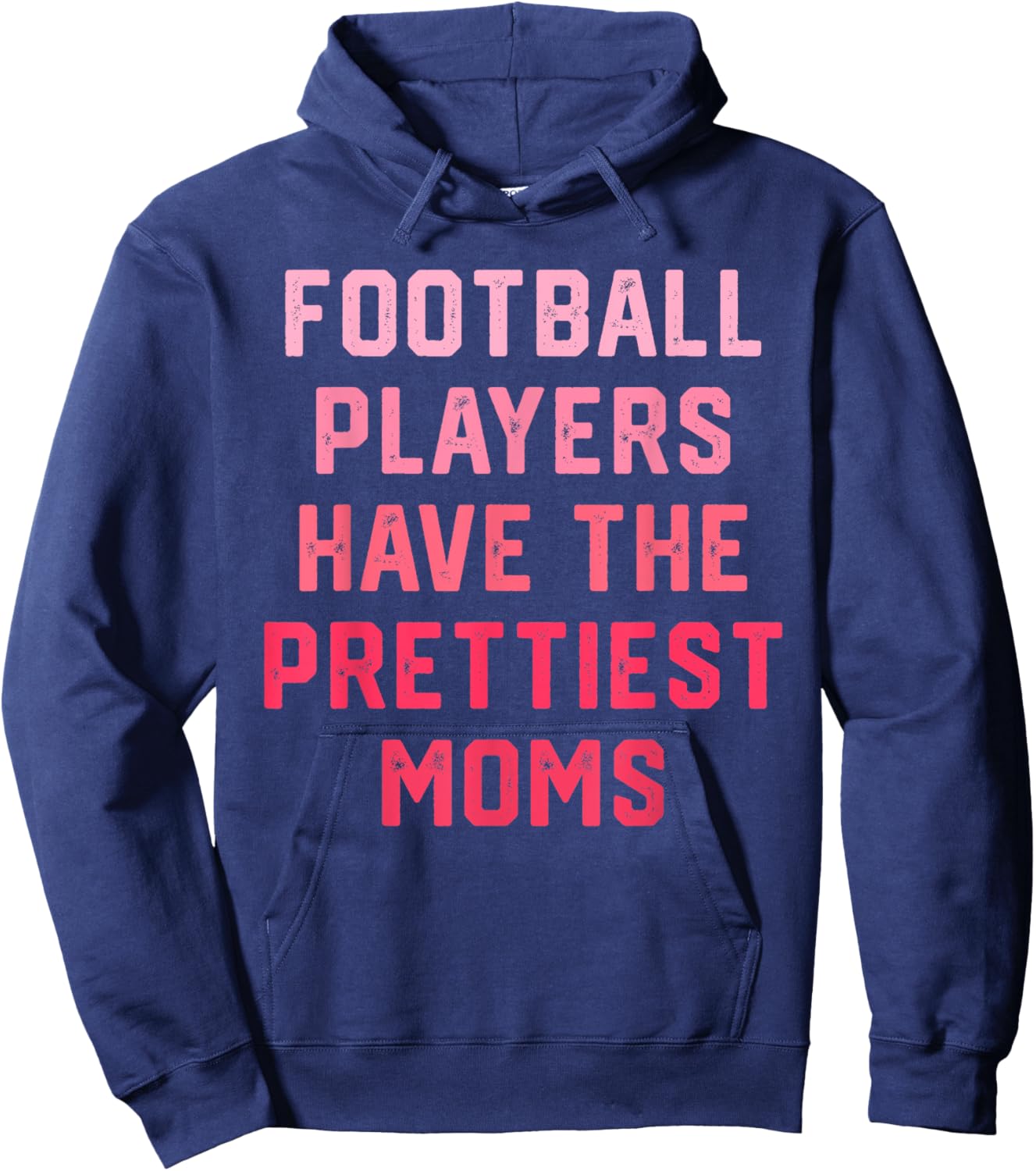 Football Players Have the Prettiest Moms Hoodie - Hoodie | Navy