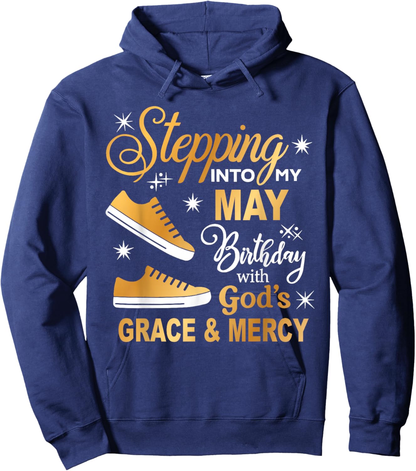 Stepping Into My May Birthday With God's Grace & Mercy Shirt Hoodie - Hoodie | Navy