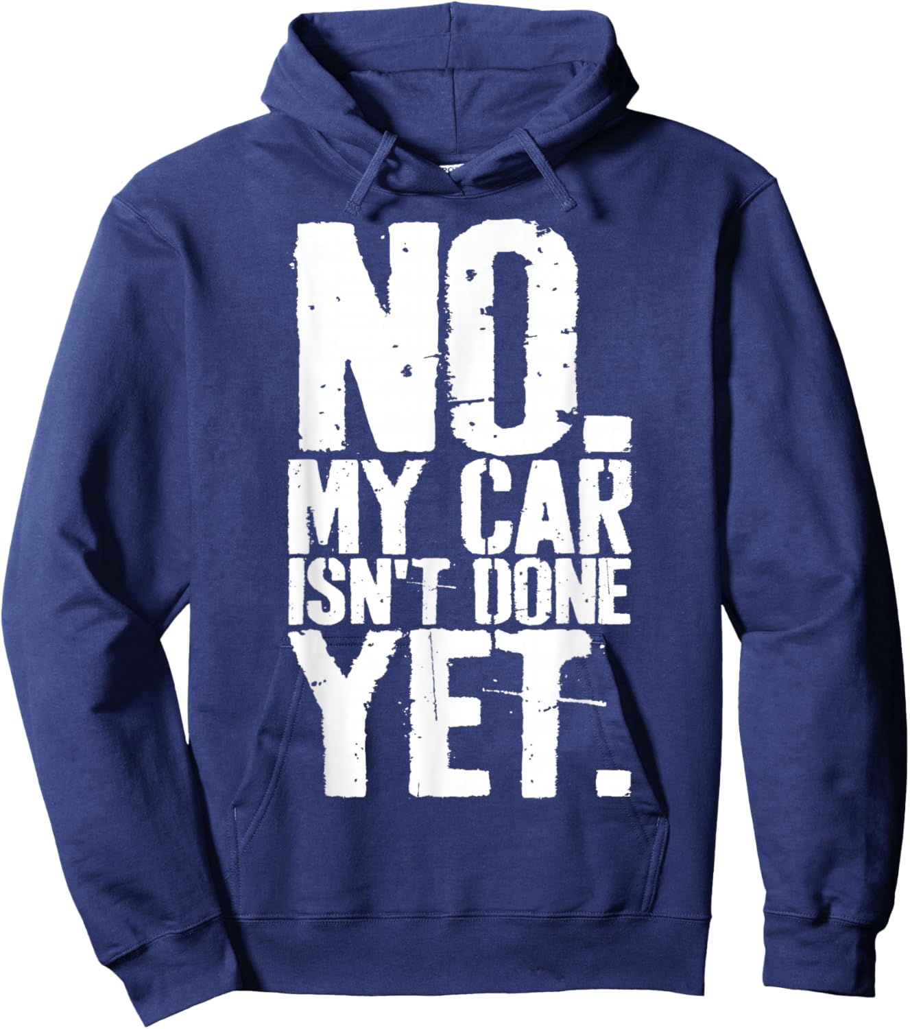 Grunge No My Car is Not Done Yet Funny Mechanic Garage Guy Hoodie - Hoodie | Navy