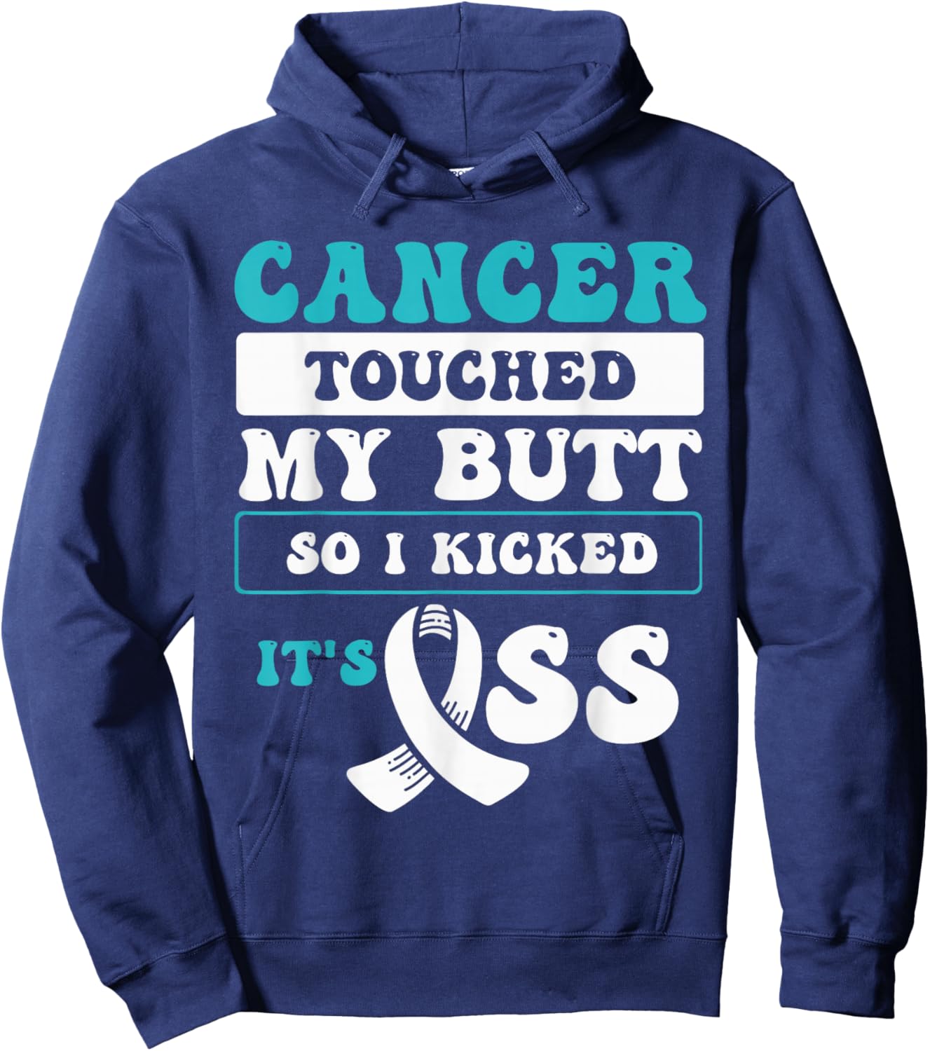Cancer Touched My Butt So I Kicked It's Ass Hoodie - Hoodie | Navy