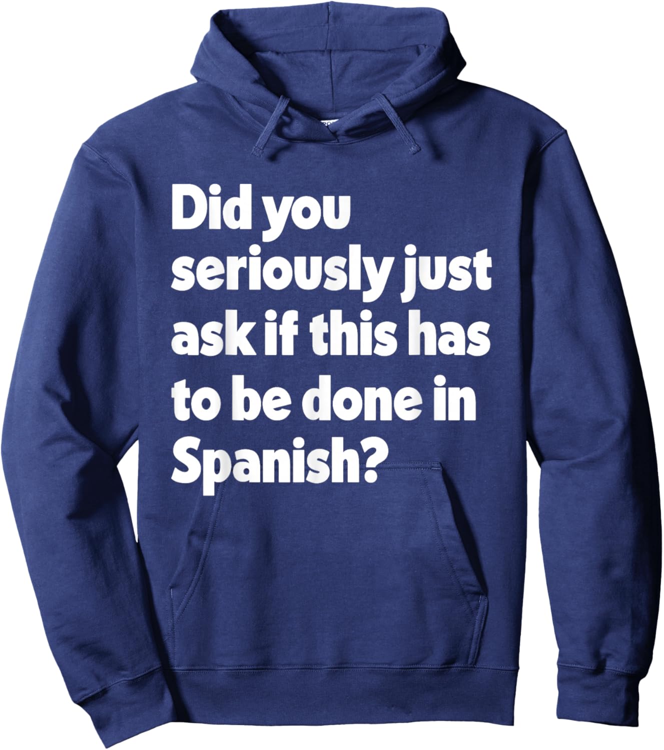 Did You Just Ask If This Has To Be Done In Spanish Teacher Hoodie - Hoodie | Navy