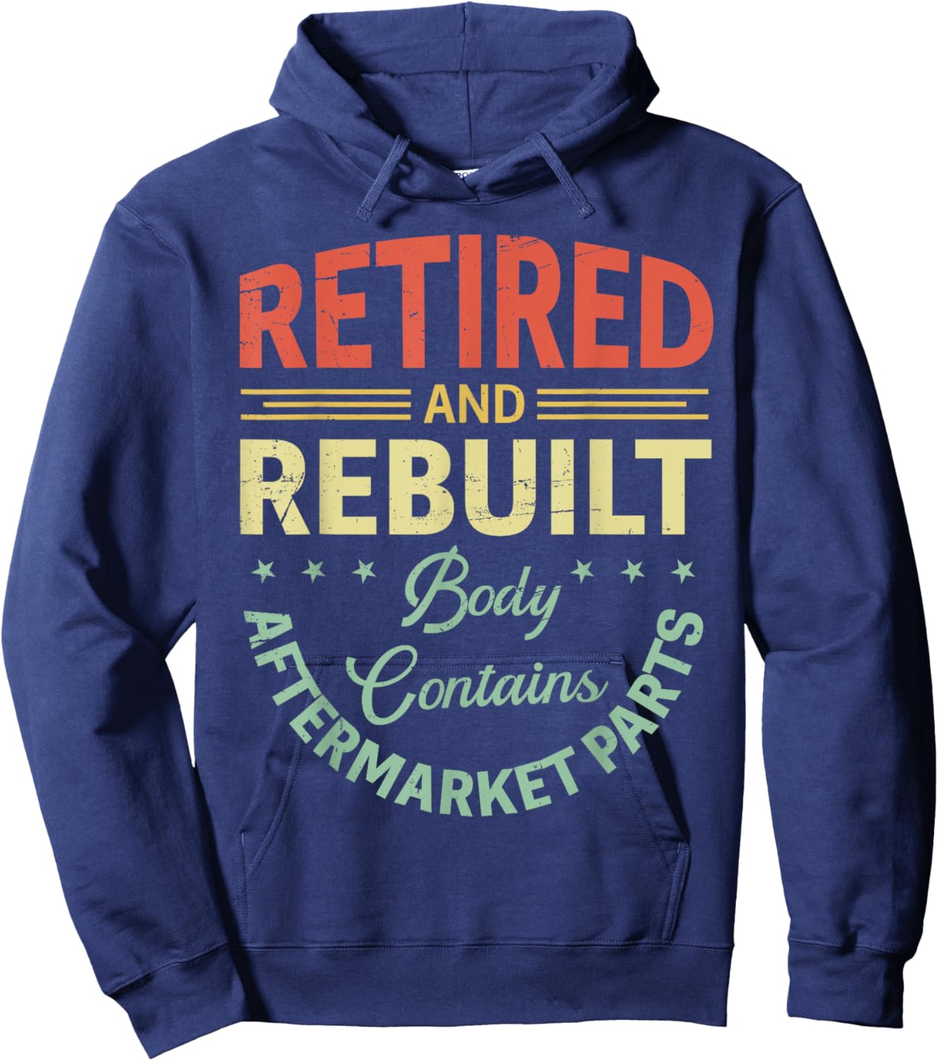Vintage Retired And Rebuilt Body Contains Aftermarket Part Hoodie - Hoodie | Navy