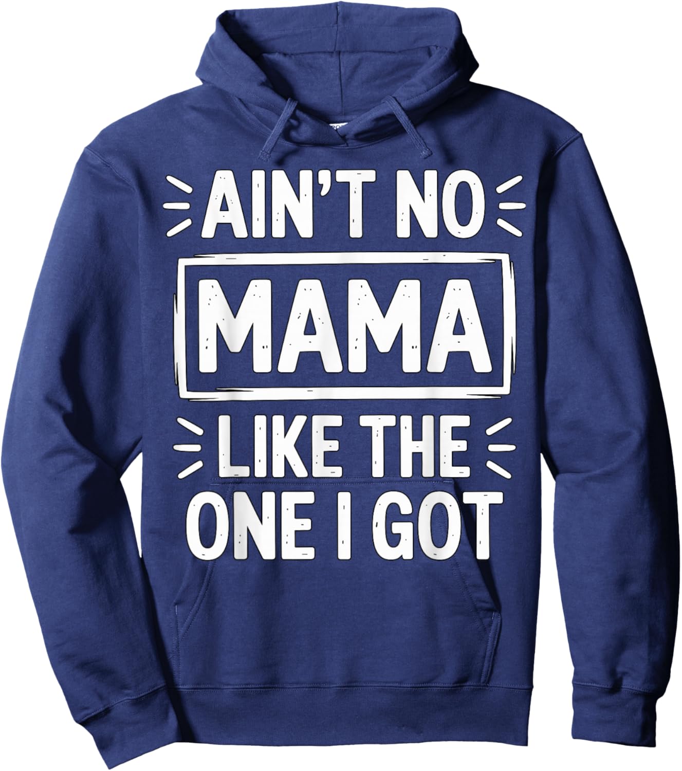 Ain’t No Mama Like The One I Got Hoodie - Hoodie | Navy