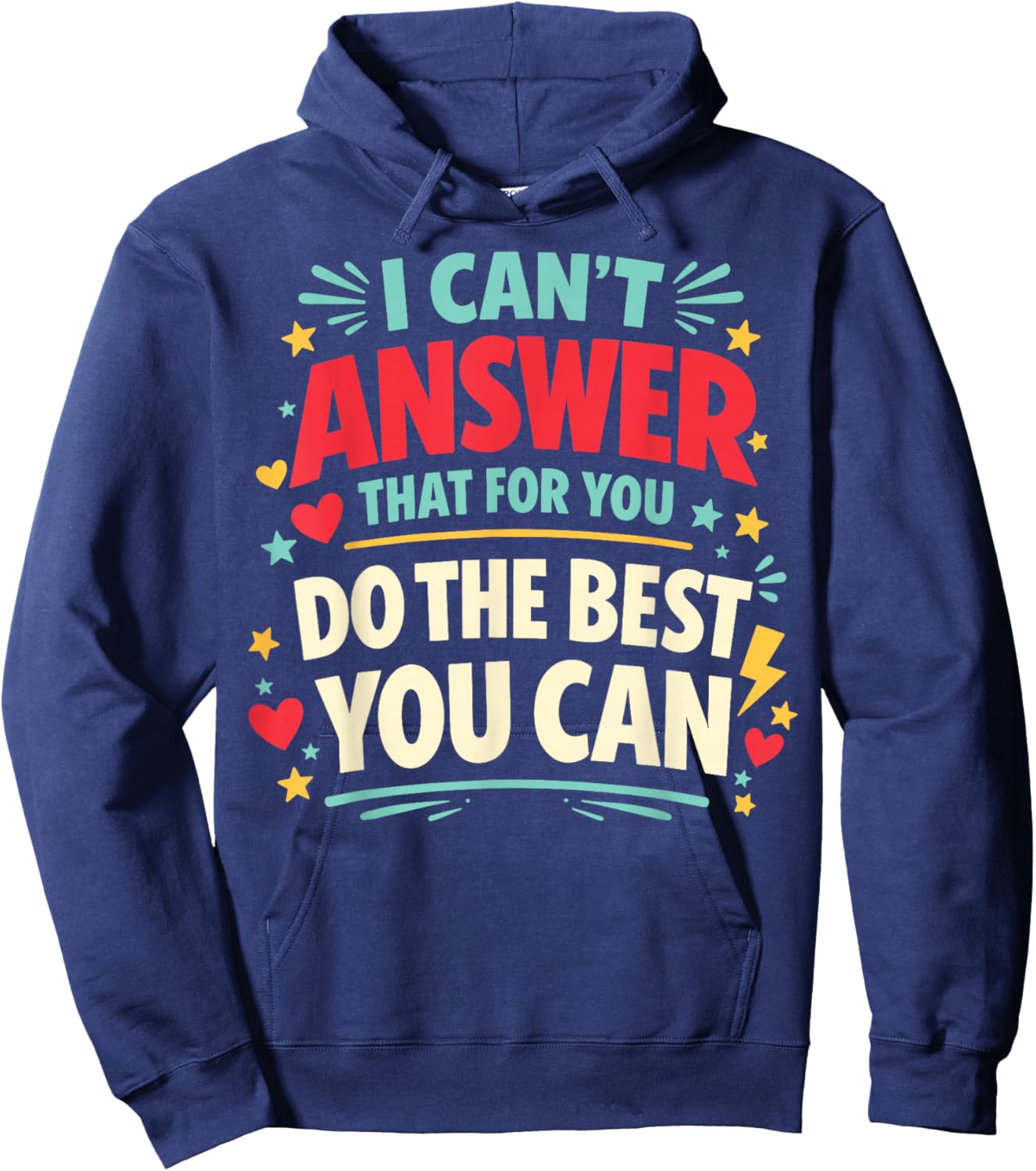 I Can't Answer that for You Do The Best You Can Testing Day Hoodie - Hoodie | Navy