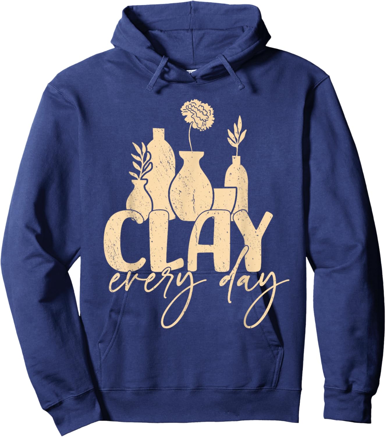 Clay every day Pottery Woman Sculpting Ceramics Crafting Hoodie - Hoodie | Navy