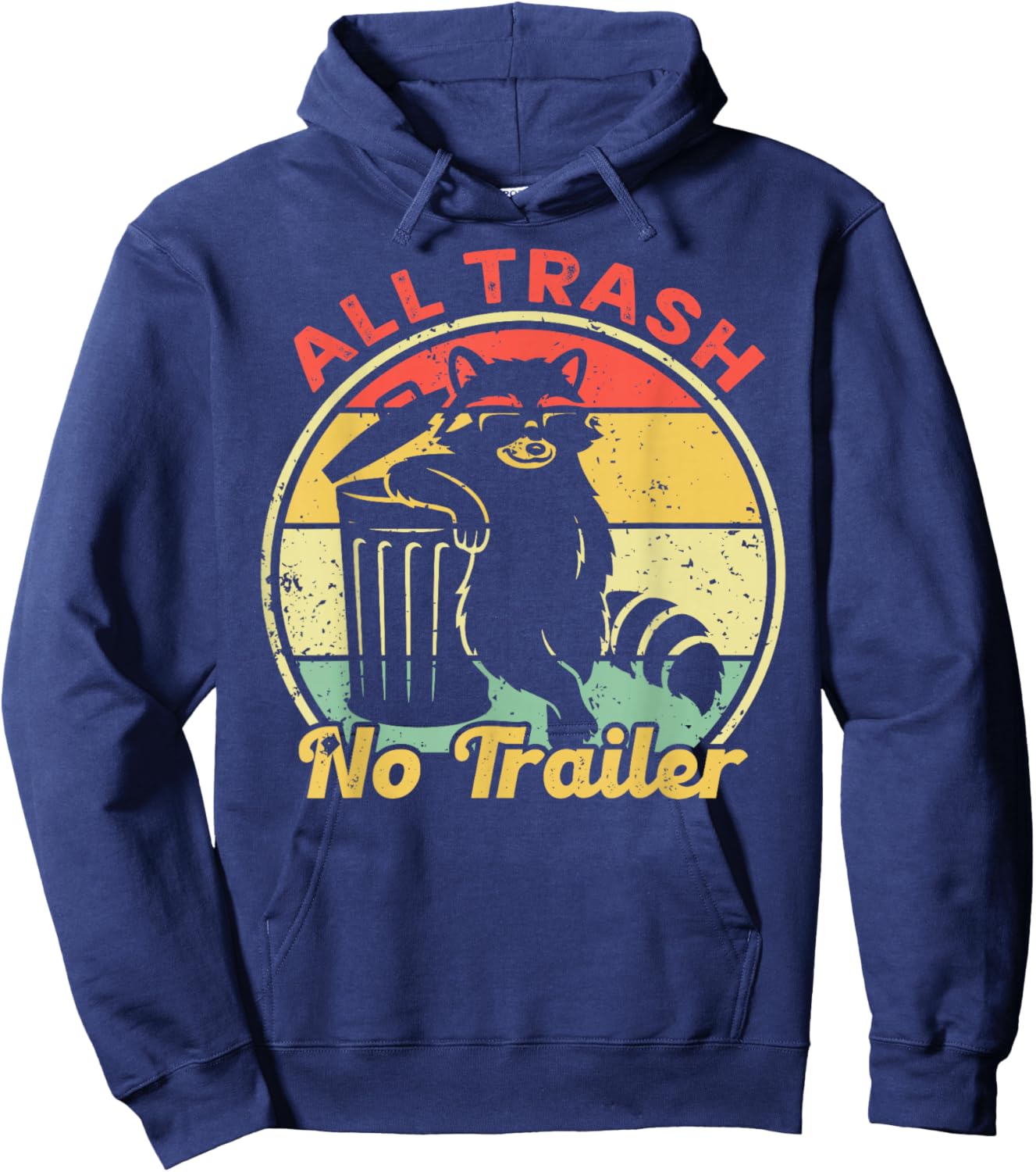 All Trash No Trailer Retro Vintage Funny Sarcastic Raccoon Hoodie - Hoodie | Navy