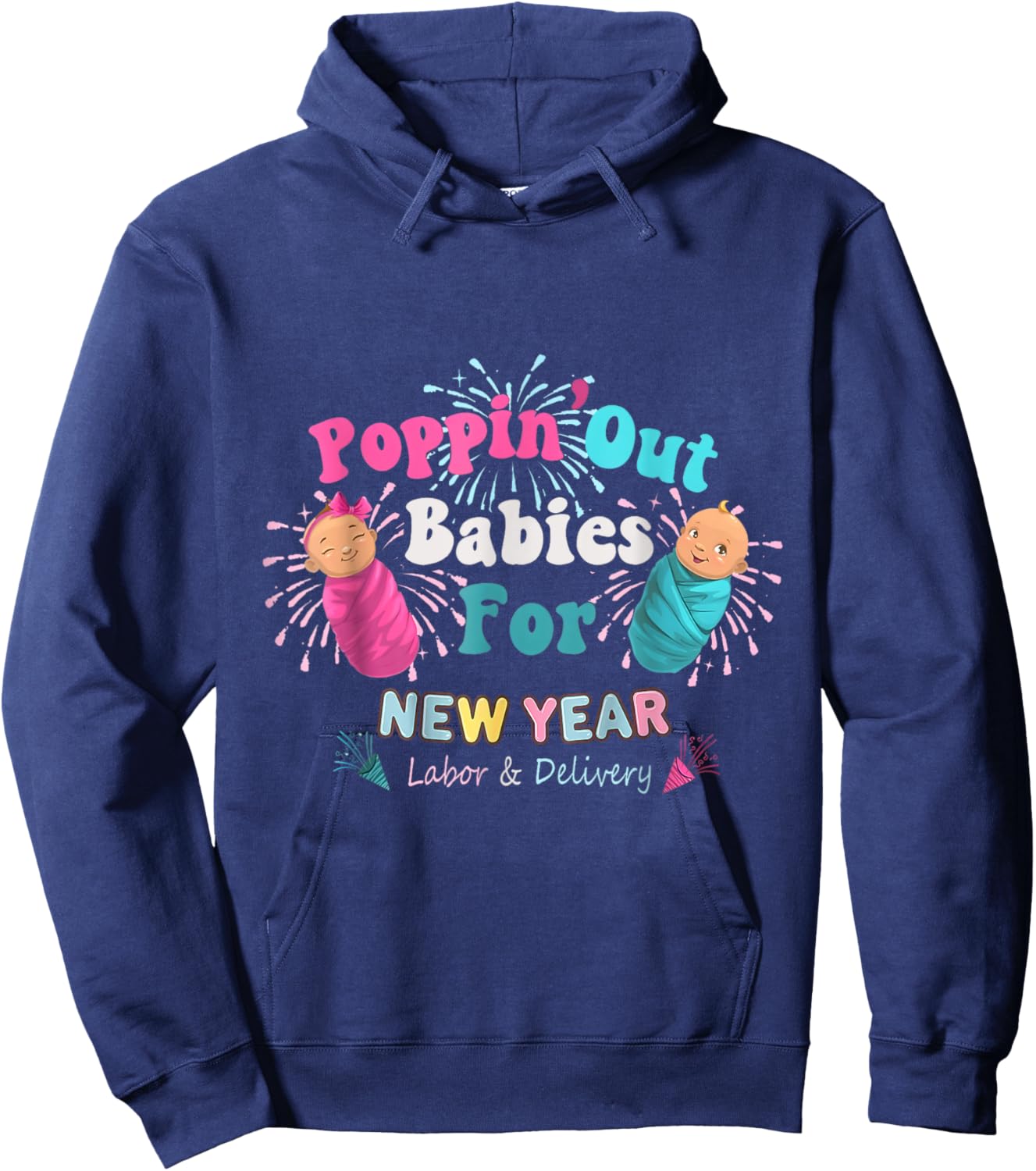 Poppin' Out Babies For The New Year Labor & Delivery 2025 Hoodie - Hoodie | Navy