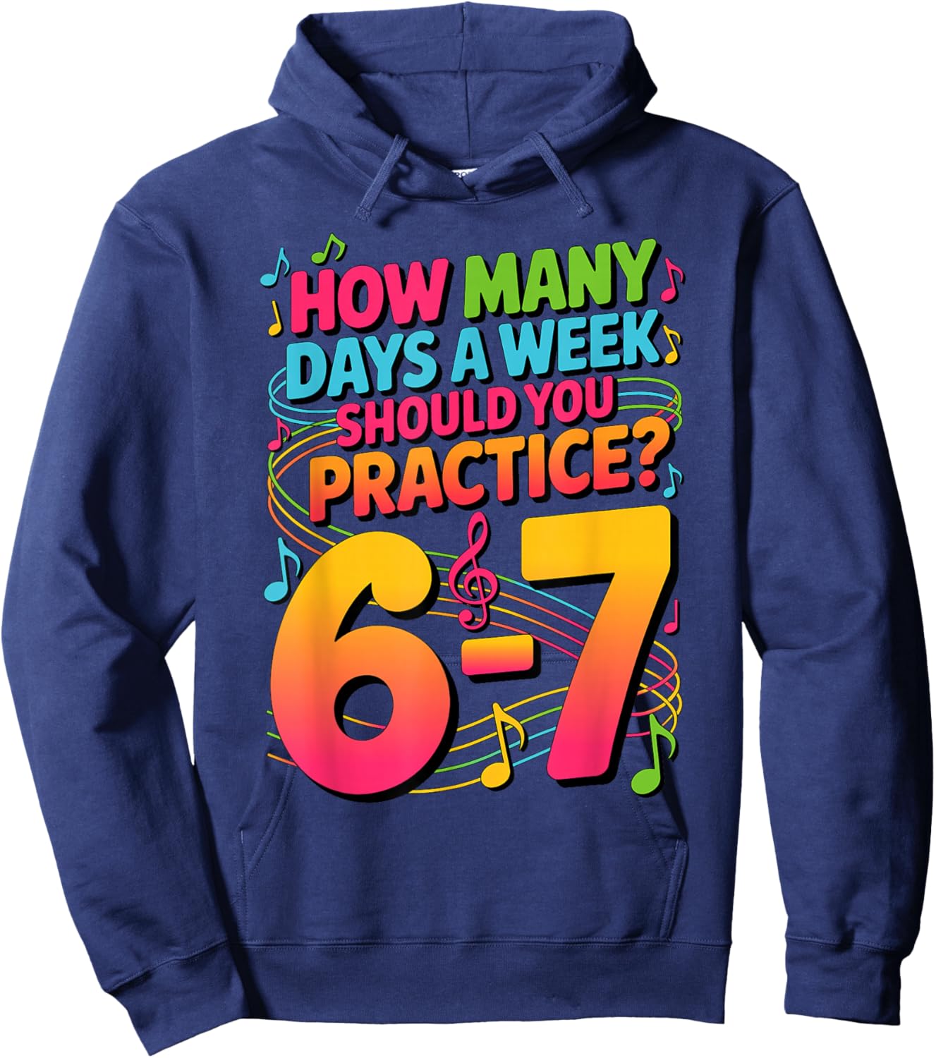 How Many Days A Week Should You Practice 6-7 Music Meme Hoodie - Hoodie | Navy