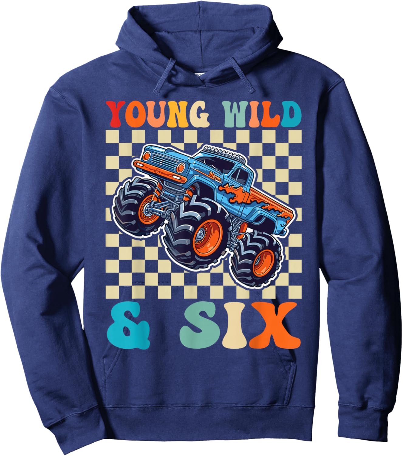 6th Birthday Monster Truck Young Wild and Six 6 Year Old Hoodie - Hoodie | Navy
