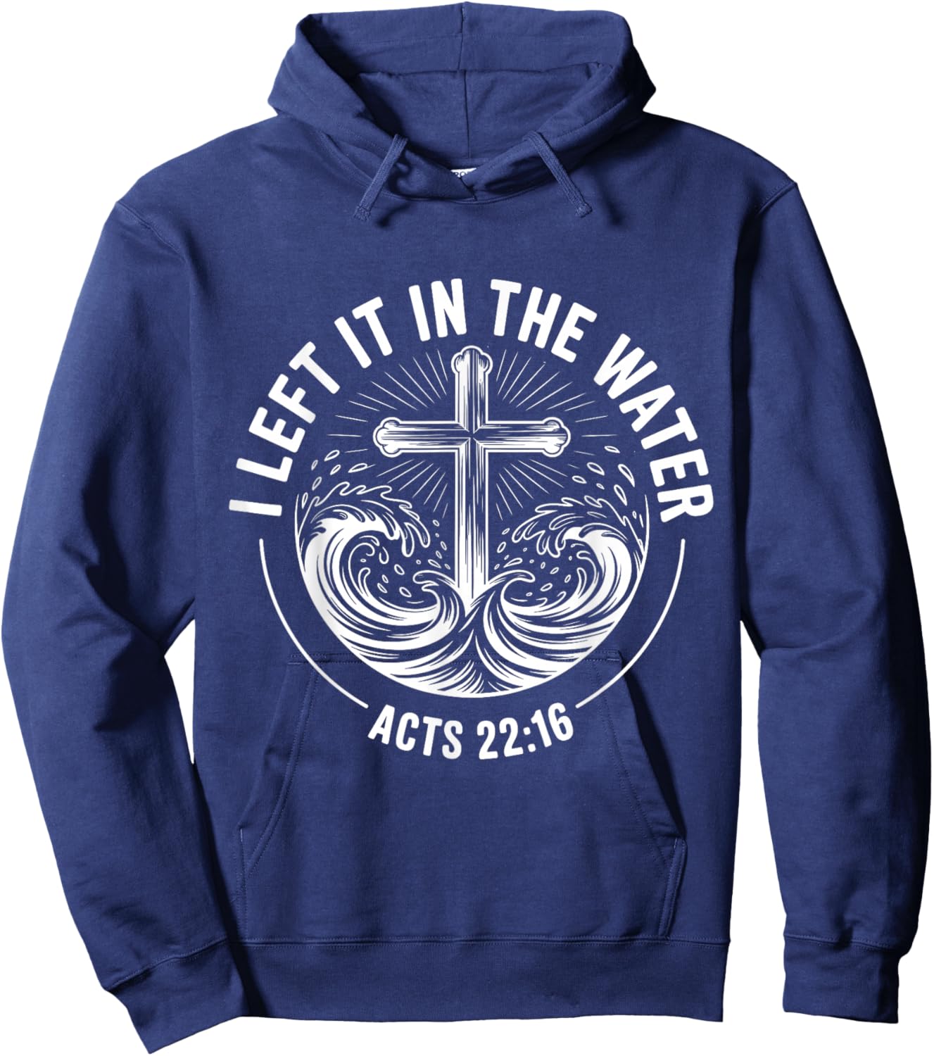 I Left It in The Water Acts 22:16 Bible Verse Hoodie - Hoodie | Navy