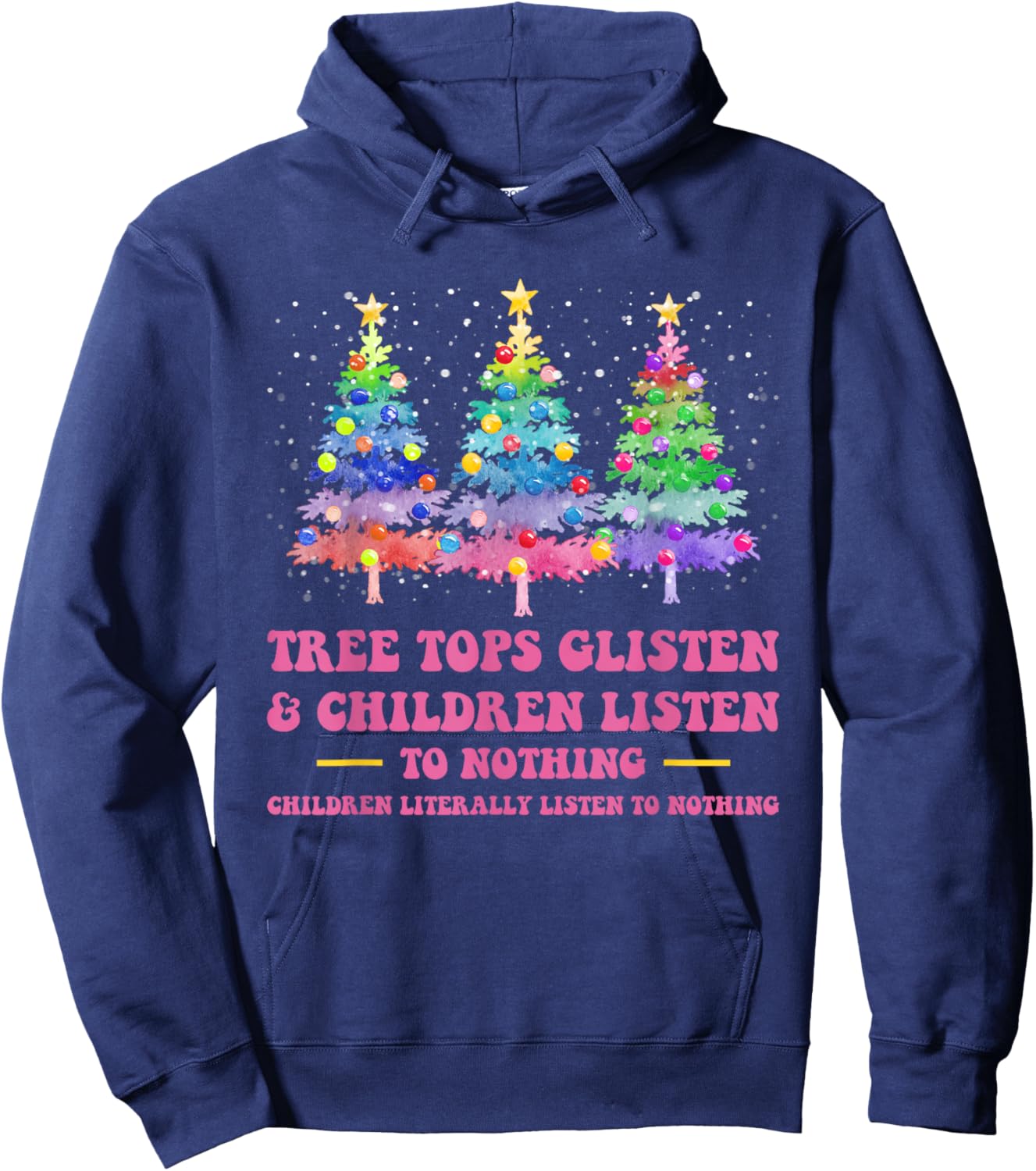 Tree Tops Glisten And Children Listen To Nothing Christmas Hoodie - Hoodie | Navy