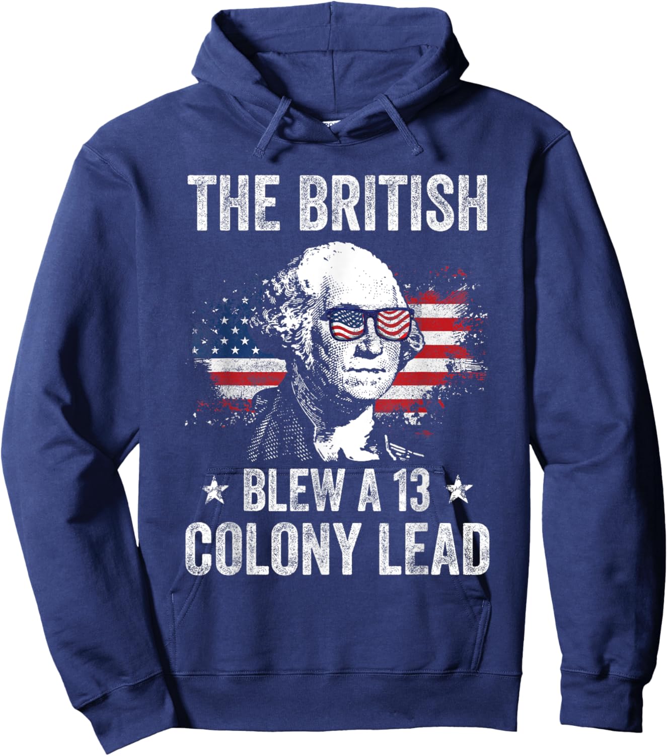 The British Blew a 13 Colony Lead Funny George Washington Hoodie - Hoodie | Navy