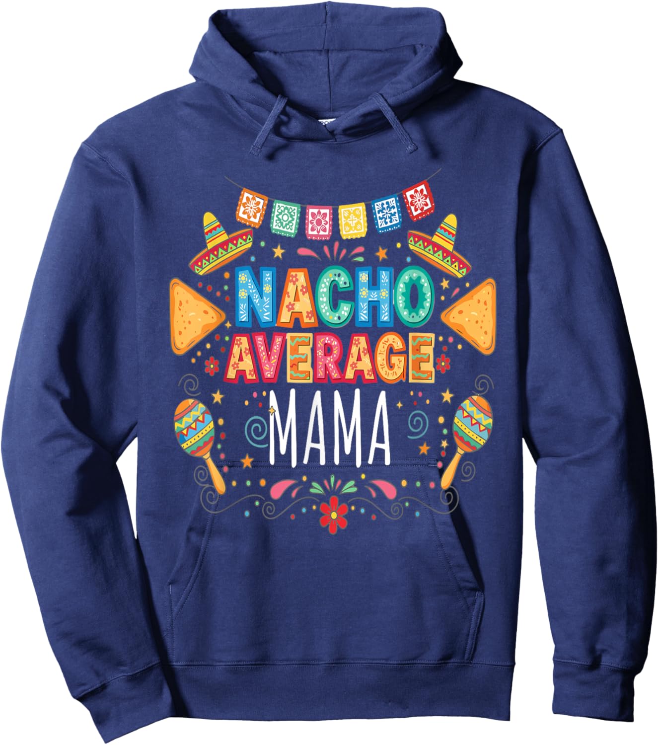 Nacho Average Mama Funny Mom Fiesta Matching Family Hoodie - Hoodie | Navy