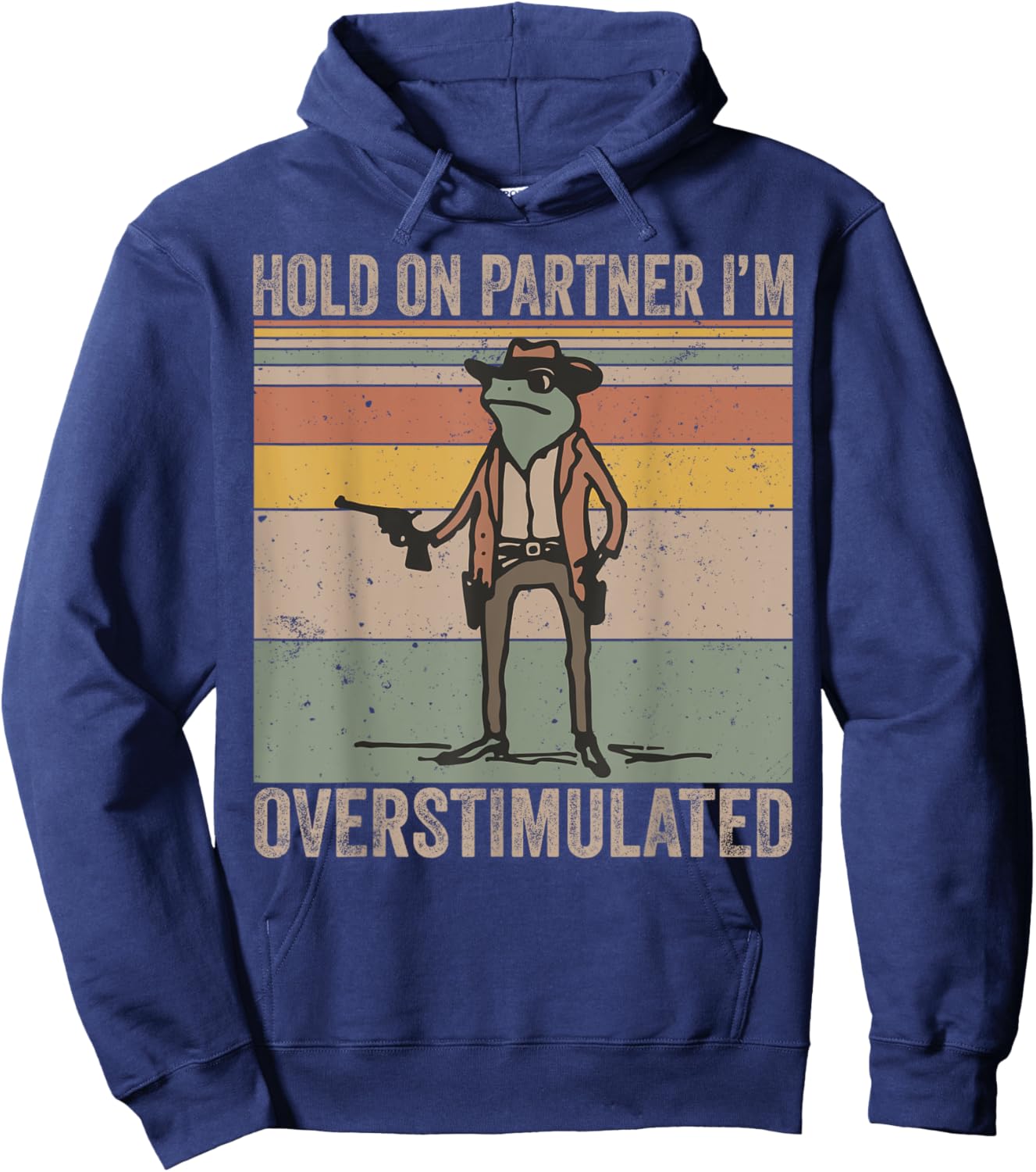 Hold On Partner I'm Overstimulated Cowboy Frog Vintage Hoodie - Hoodie | Navy