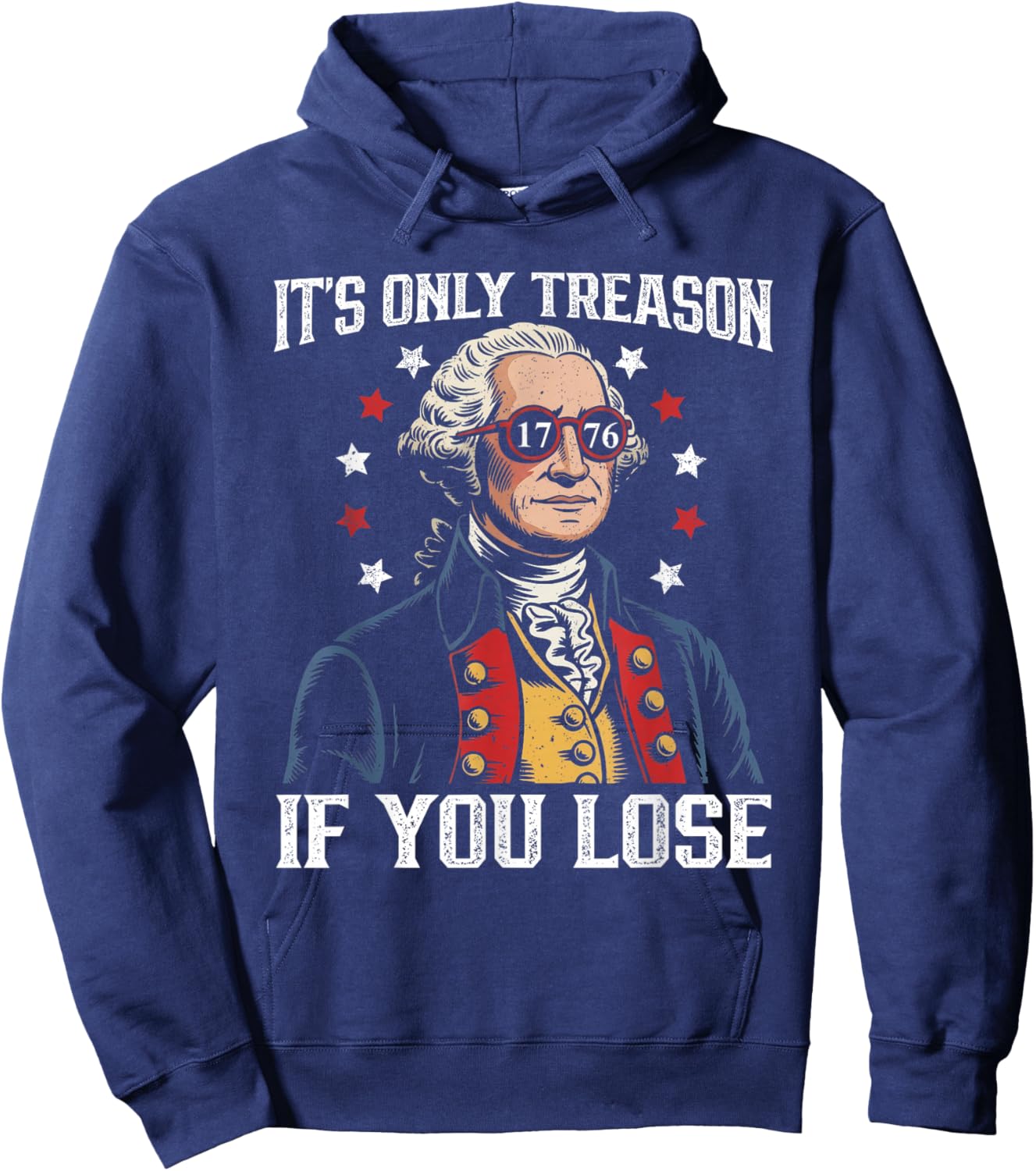 Its Only Treason If You Lose Funny 4th of July Patriotic Hoodie - Hoodie | Navy