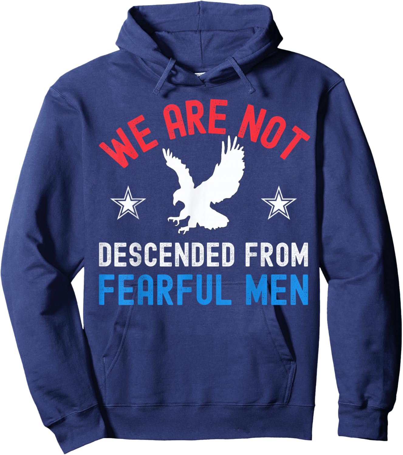 We are not descended from Fearful Men Patriotic 4th of July Hoodie - Hoodie | Navy