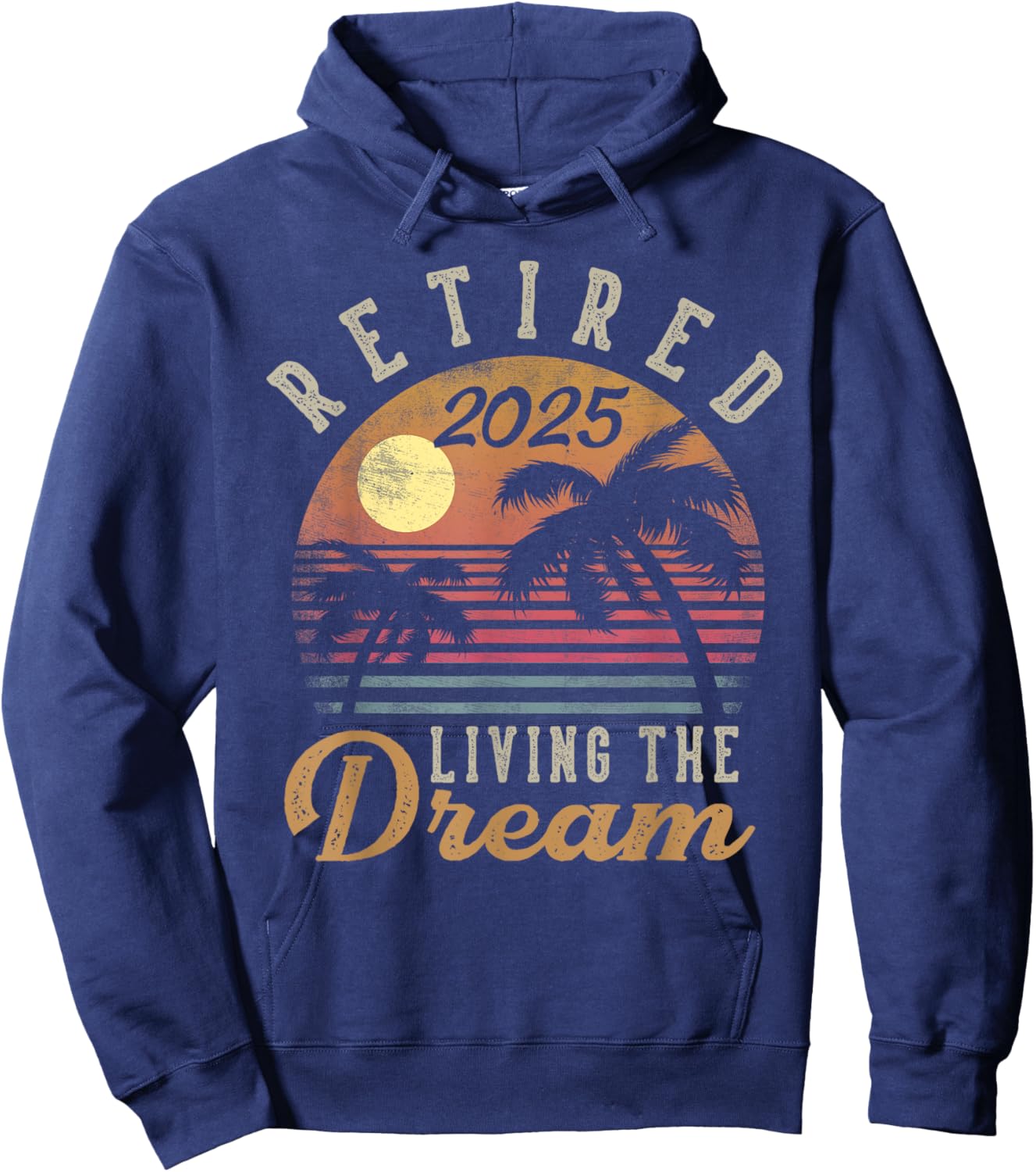 Retired 2025 Living The Dream Retirement Gifts Vintage Beach Hoodie - Hoodie | Navy